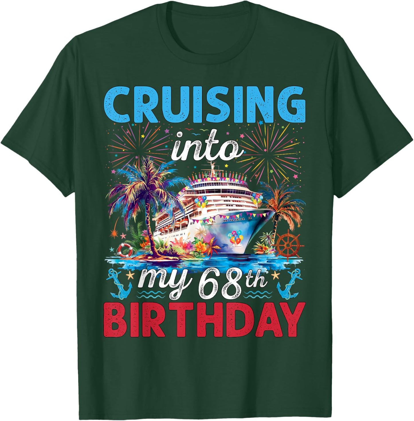 Cruising Into My 68th Birthday Cruise 68 Years Old Birthday T-Shirt - T-Shirt | Forest