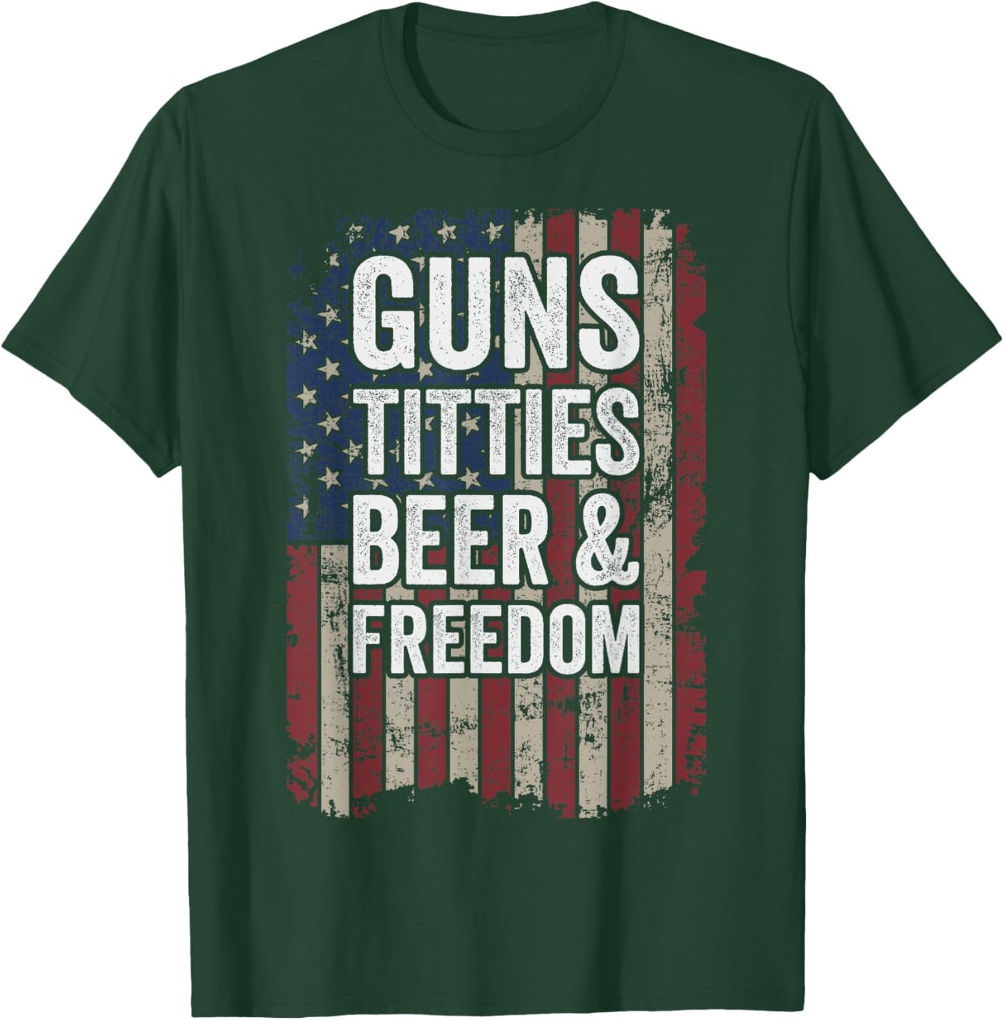 Guns Titties Beer & Freedom - Funny Gun Drinking Joke T-Shirt - T-Shirt | Forest
