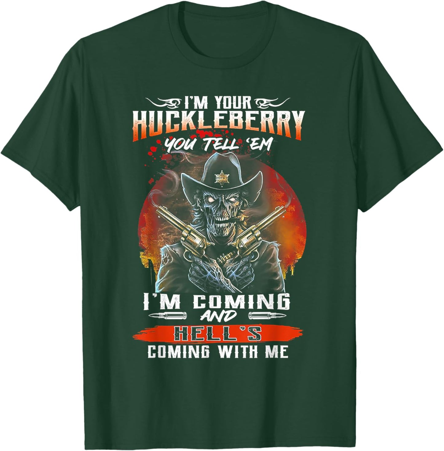 I'm Your Huckleberry You Tell 'em I'm Coming T-Shirt - T-Shirt | Forest