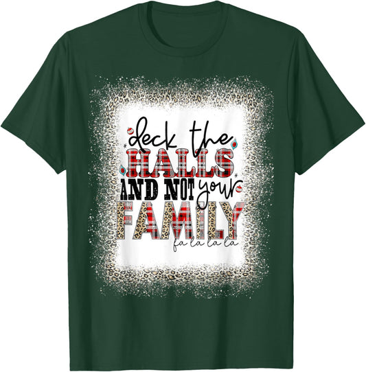 Deck The Halls and Not Your Family Funny Merry Christmas T T-Shirt - T-Shirt | Forest