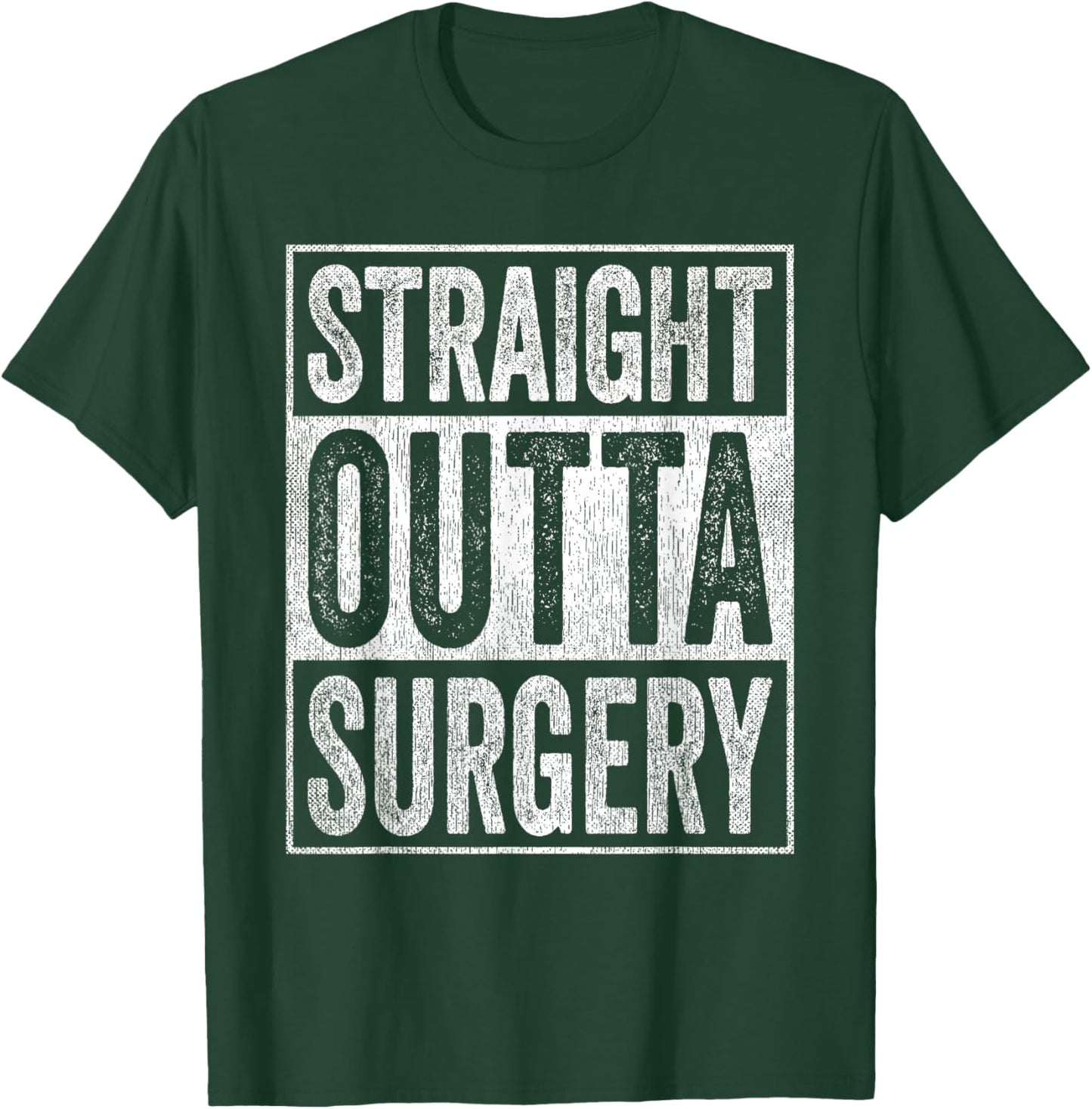 Straight Outta Surgery T-Shirt - T-Shirt | Forest