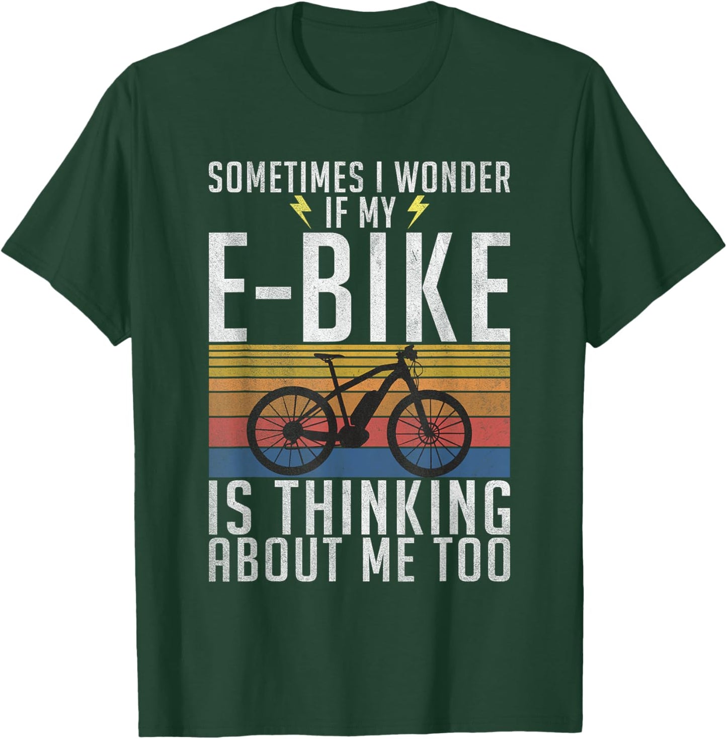 Sometimes i wonder if my E-Bike is thinking about me too T-Shirt - T-Shirt | Forest