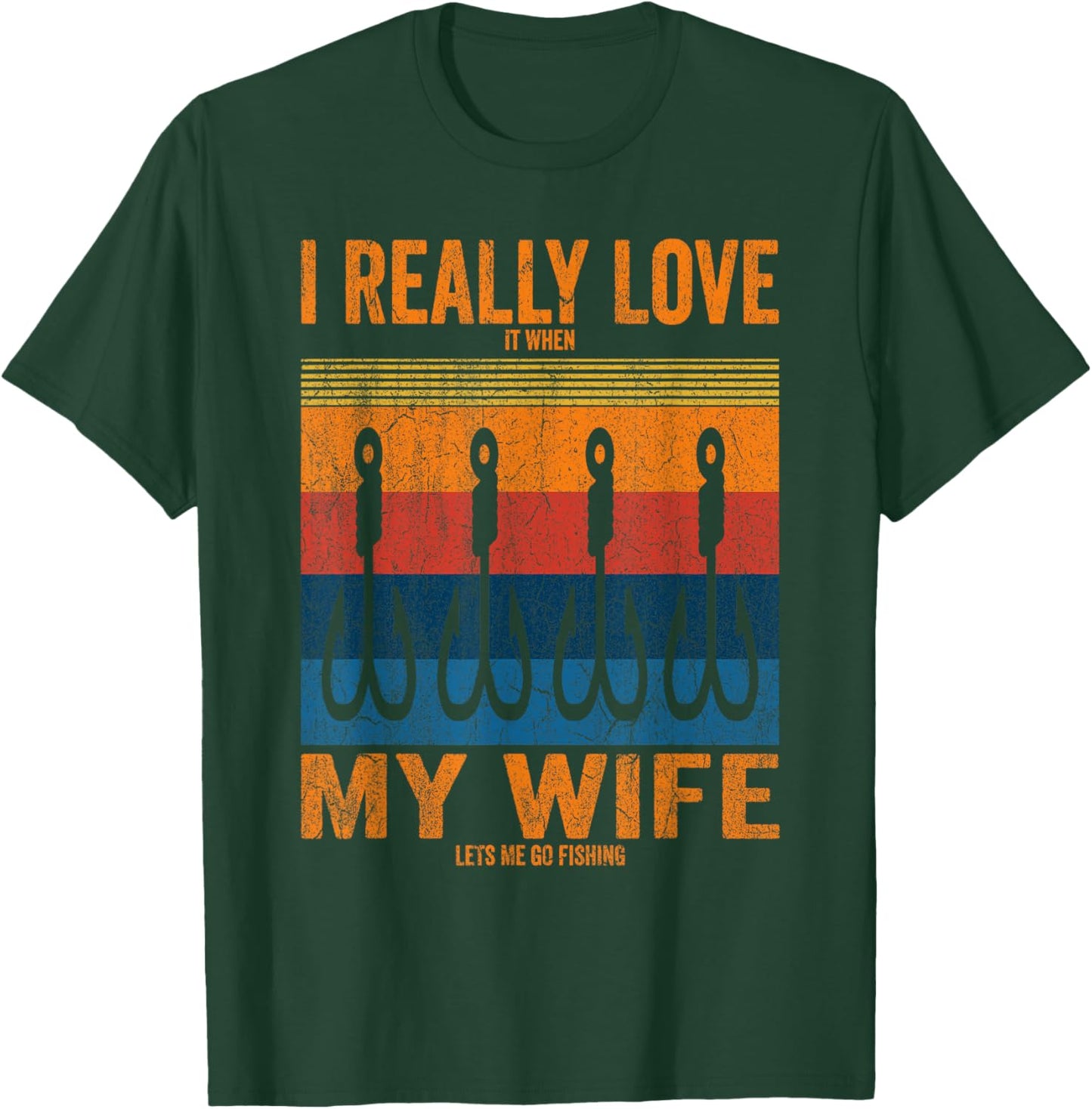 I Really Love It When My Wife Lets Me Go Fishing Trip Family T-Shirt - T-Shirt | Forest