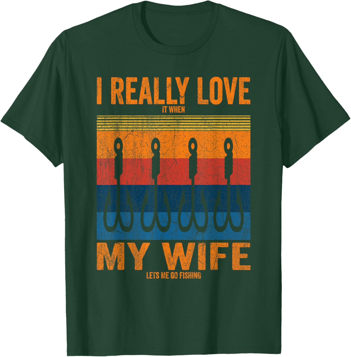 I Really Love It When My Wife Lets Me Go Fishing Trip Family T-Shirt - T-Shirt | Forest