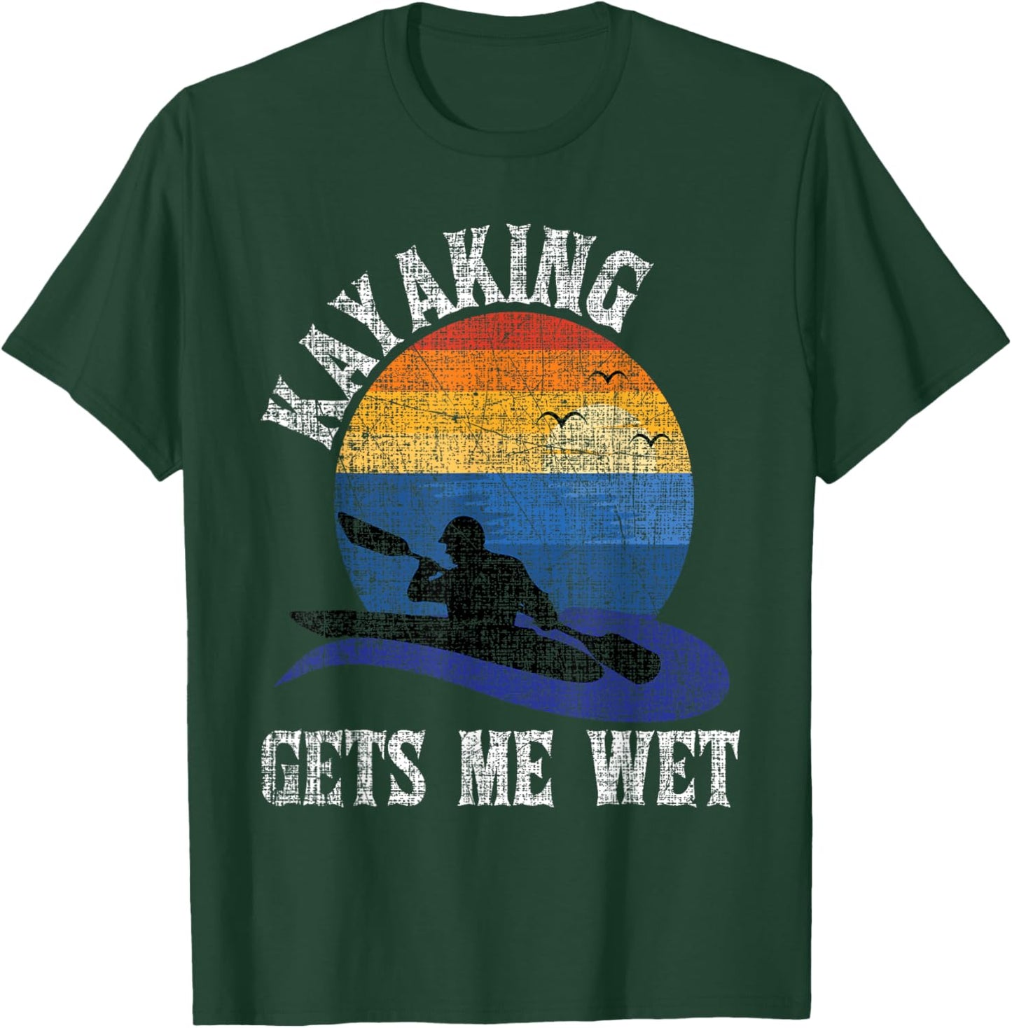 Kayaking Gets Me Wet - Funny Kayak Kayaker T-Shirt - T-Shirt | Forest