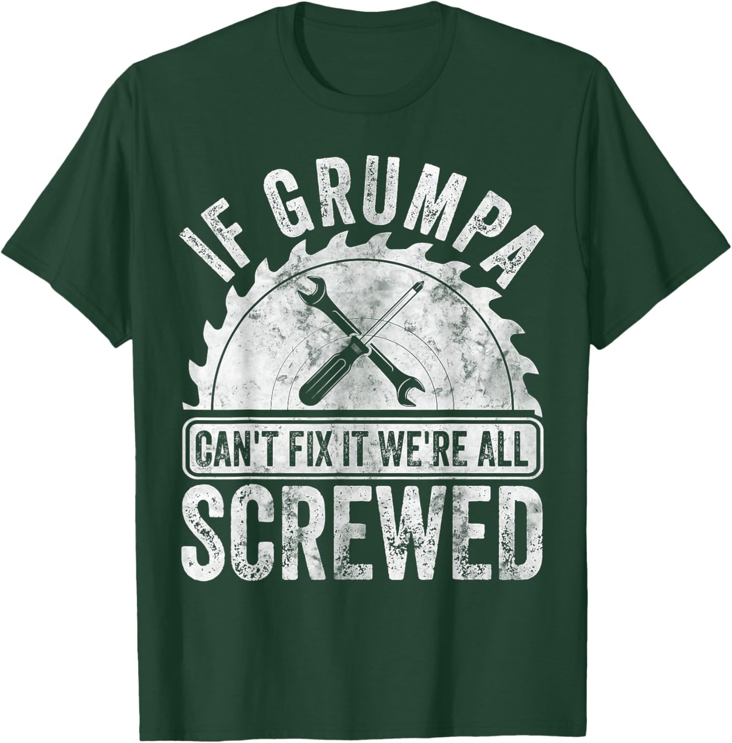 If Grumpa Can't Fix It We're All Screwed Shirt Father's Day T-Shirt - T-Shirt | Forest