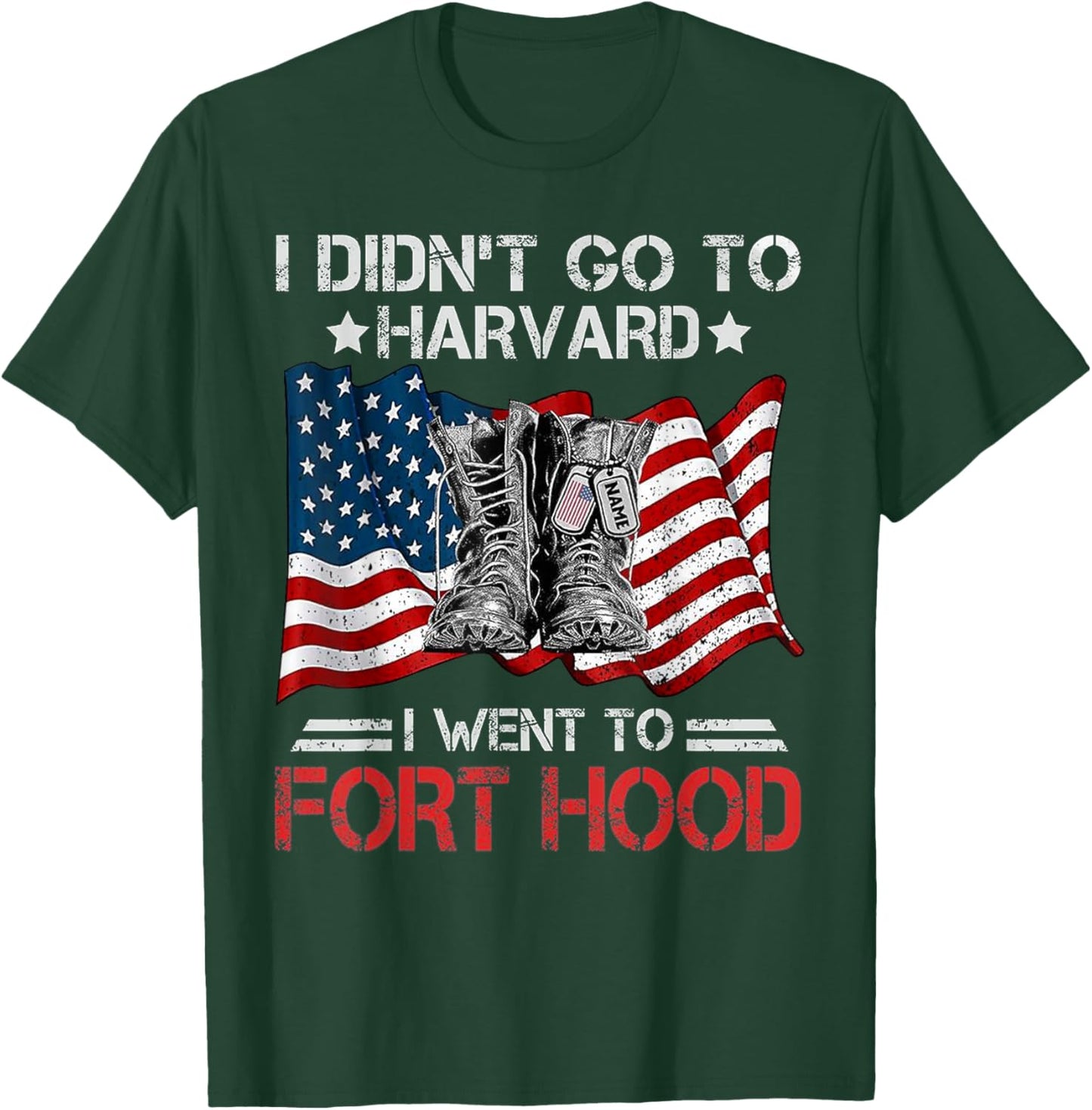 I Didn't Go To Har-vard I Went To Fort-Hood Soldier Lover T-Shirt - T-Shirt | Forest
