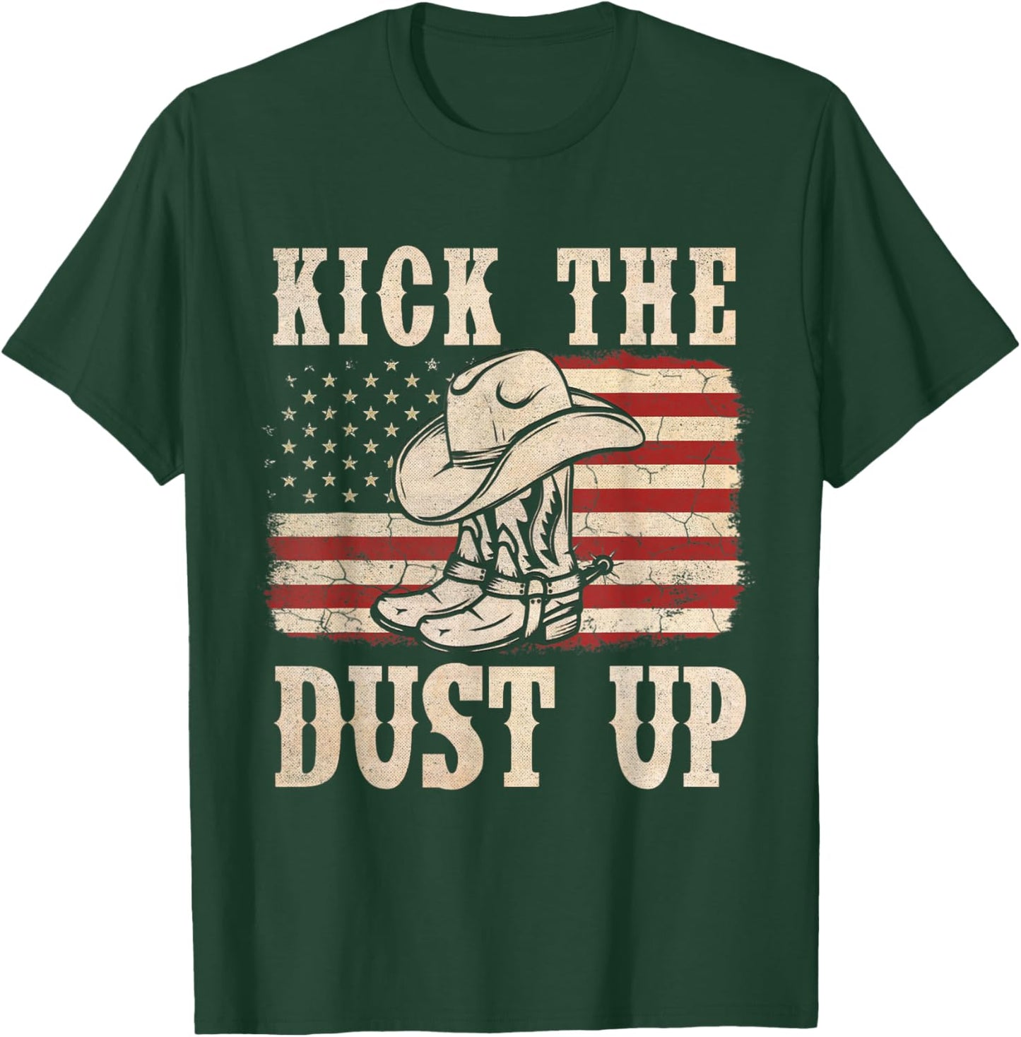 Kick The Dust Up Cowboy Boots Hat Western USA Flag T-Shirt - T-Shirt | Forest