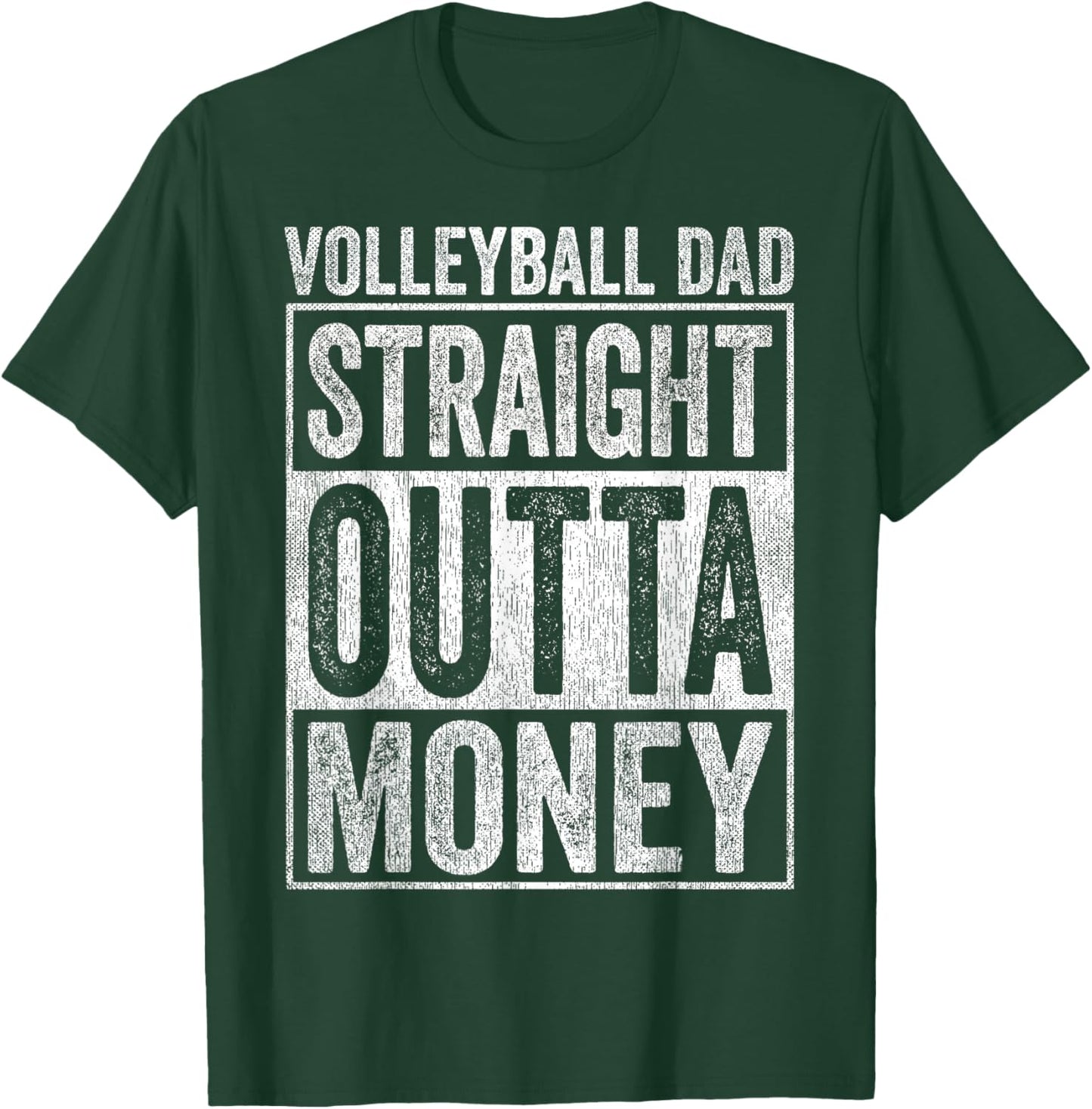 Volleyball Dad Straight Outta Money T-Shirt - T-Shirt | Forest