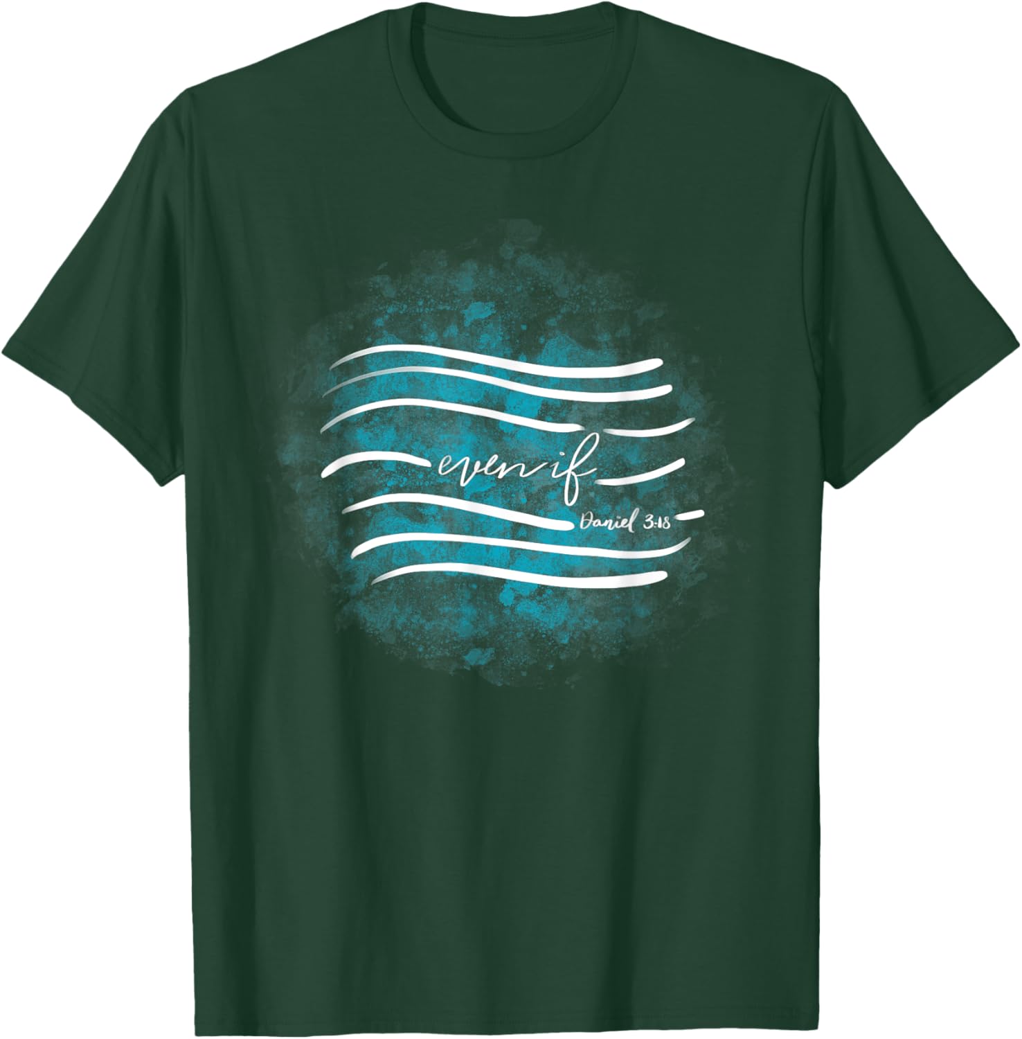 Even If T-Shirt - T-Shirt | Forest
