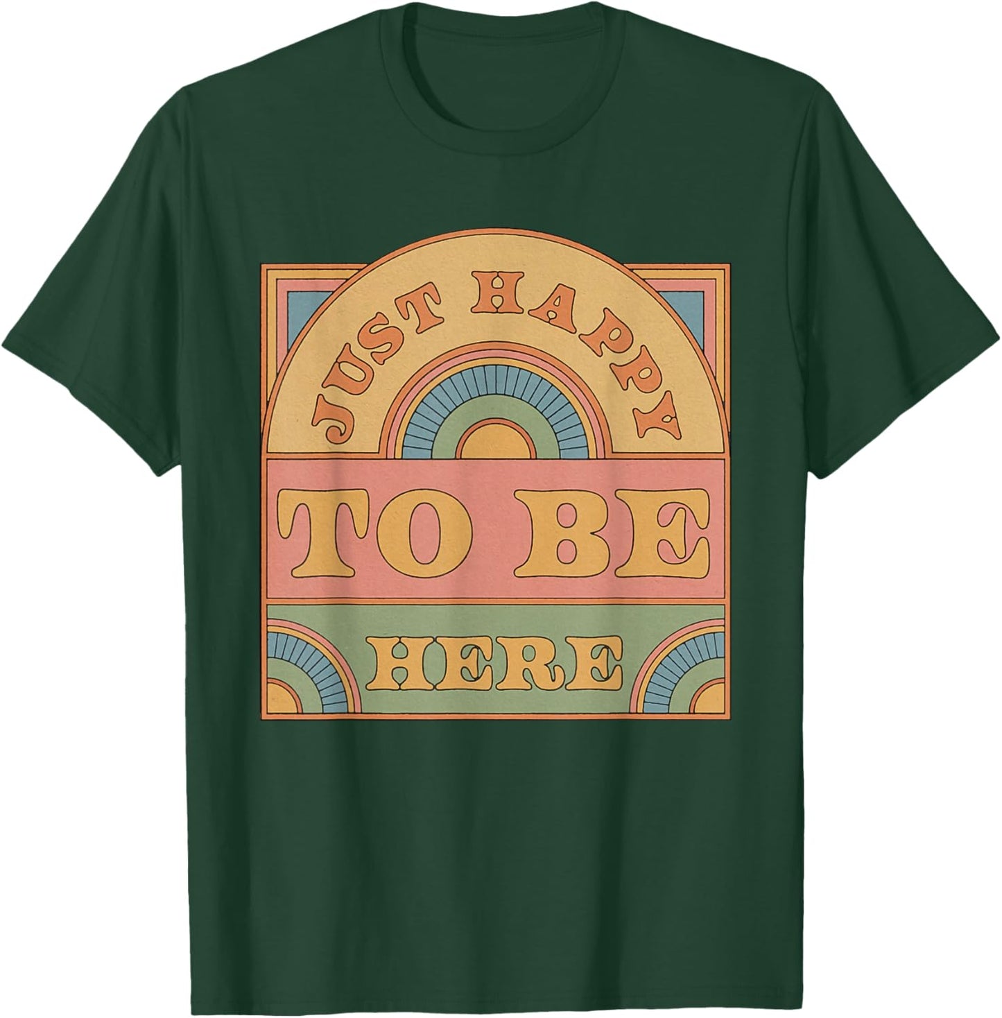 Just Happy To Be Here Funny Sarcastic Vintage T-Shirt - T-Shirt | Forest