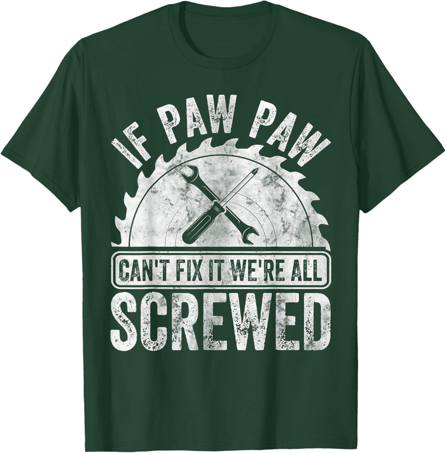 If Paw Paw Can't Fix It We're All Screwed Shirt Father's Day T-Shirt - T-Shirt | Forest