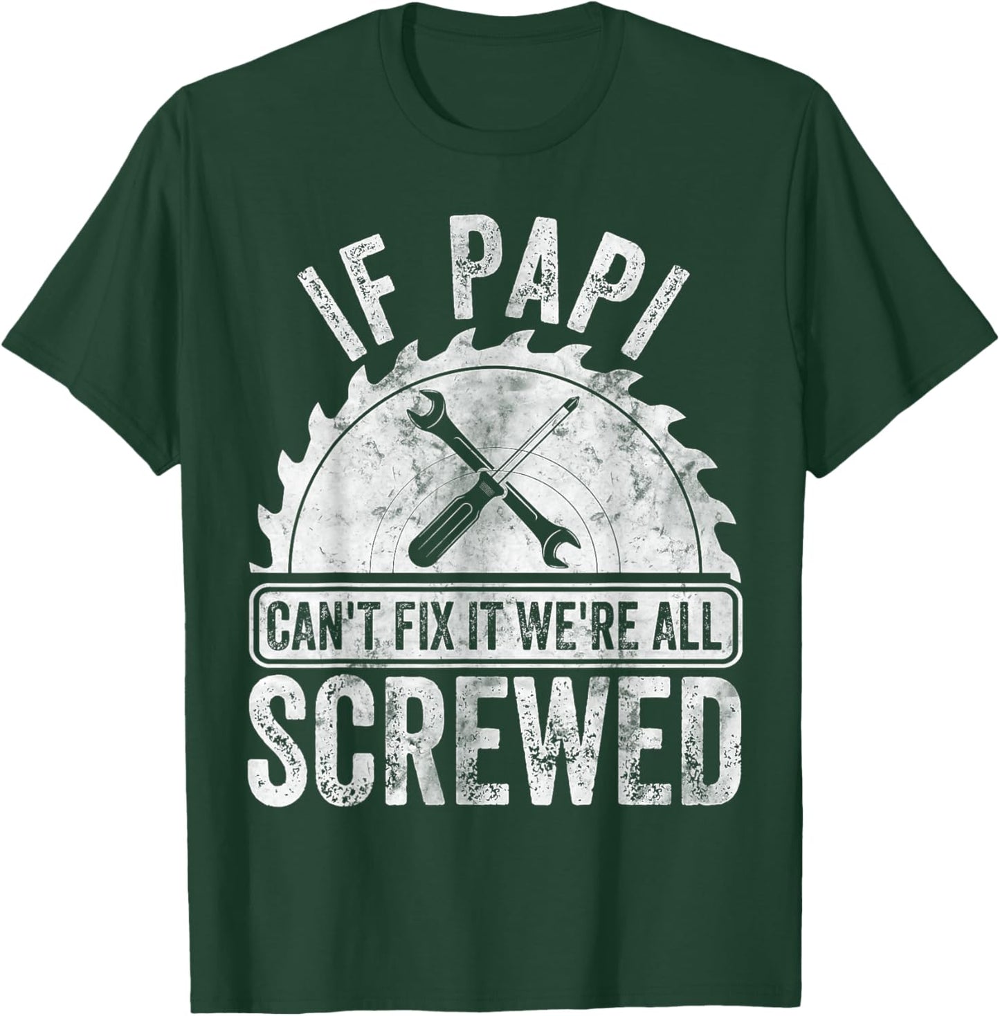 If Papi Can't Fix It We're All Screwed Shirt Father's Day T-Shirt - T-Shirt | Forest