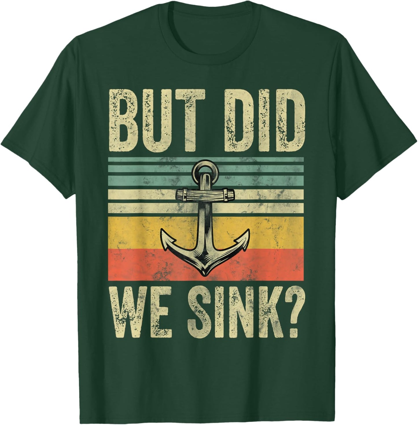 But Did We Sink Shirt Father's Day Pontoon Boat Captain T-Shirt - T-Shirt | Forest