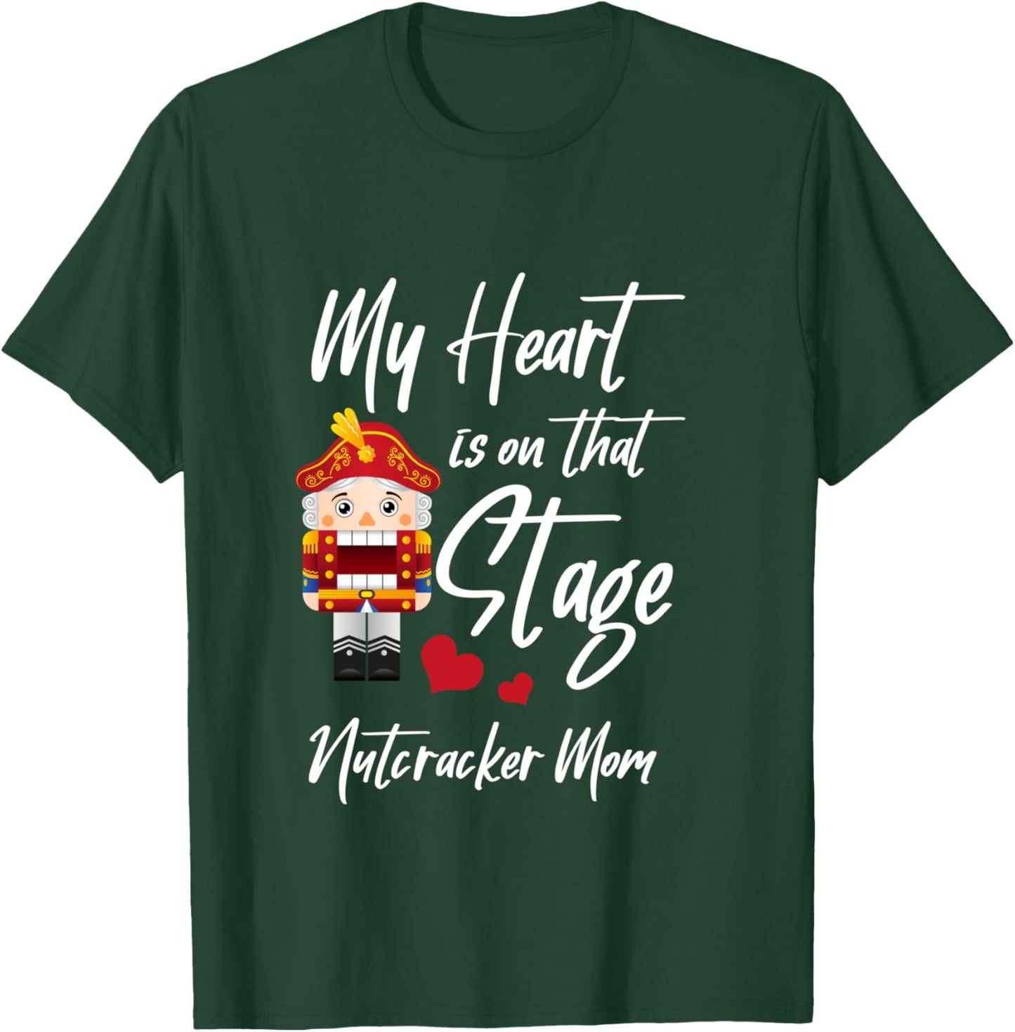 My Heart Is On The Stage Nutcracker Mom Dance T-Shirt - T-Shirt | Forest