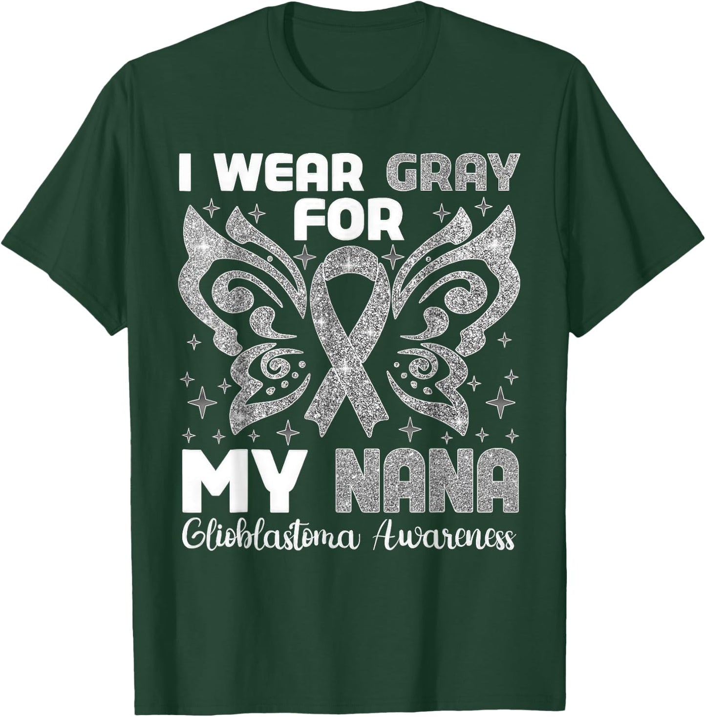 I Wear Gray For My Nana Glioblastoma Awareness T-Shirt - T-Shirt | Forest