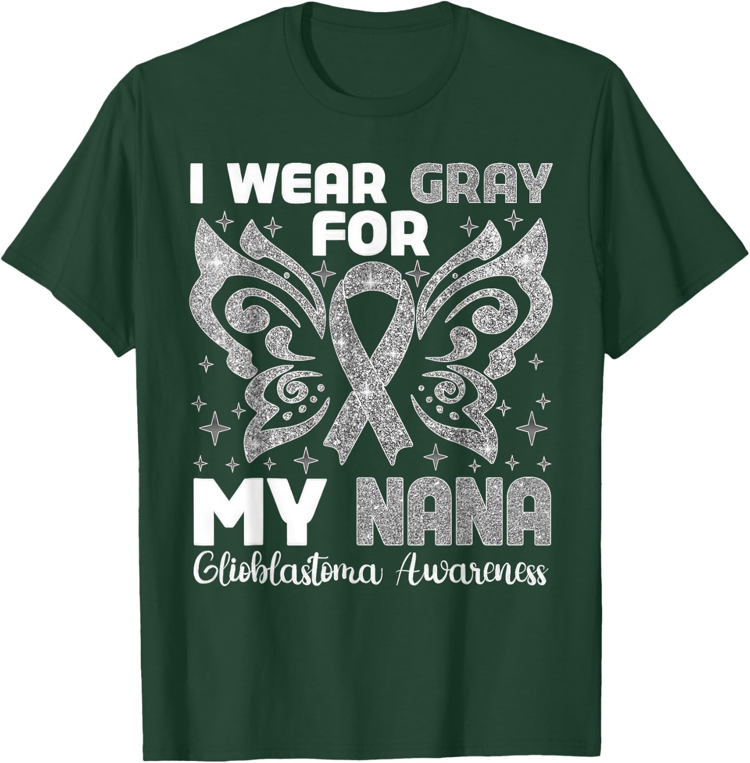I Wear Gray For My Nana Glioblastoma Awareness T-Shirt - T-Shirt | Forest