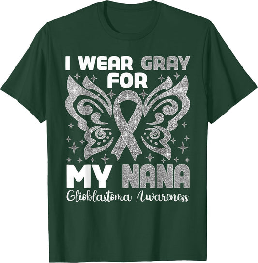 I Wear Gray For My Nana Glioblastoma Awareness T-Shirt - T-Shirt | Forest