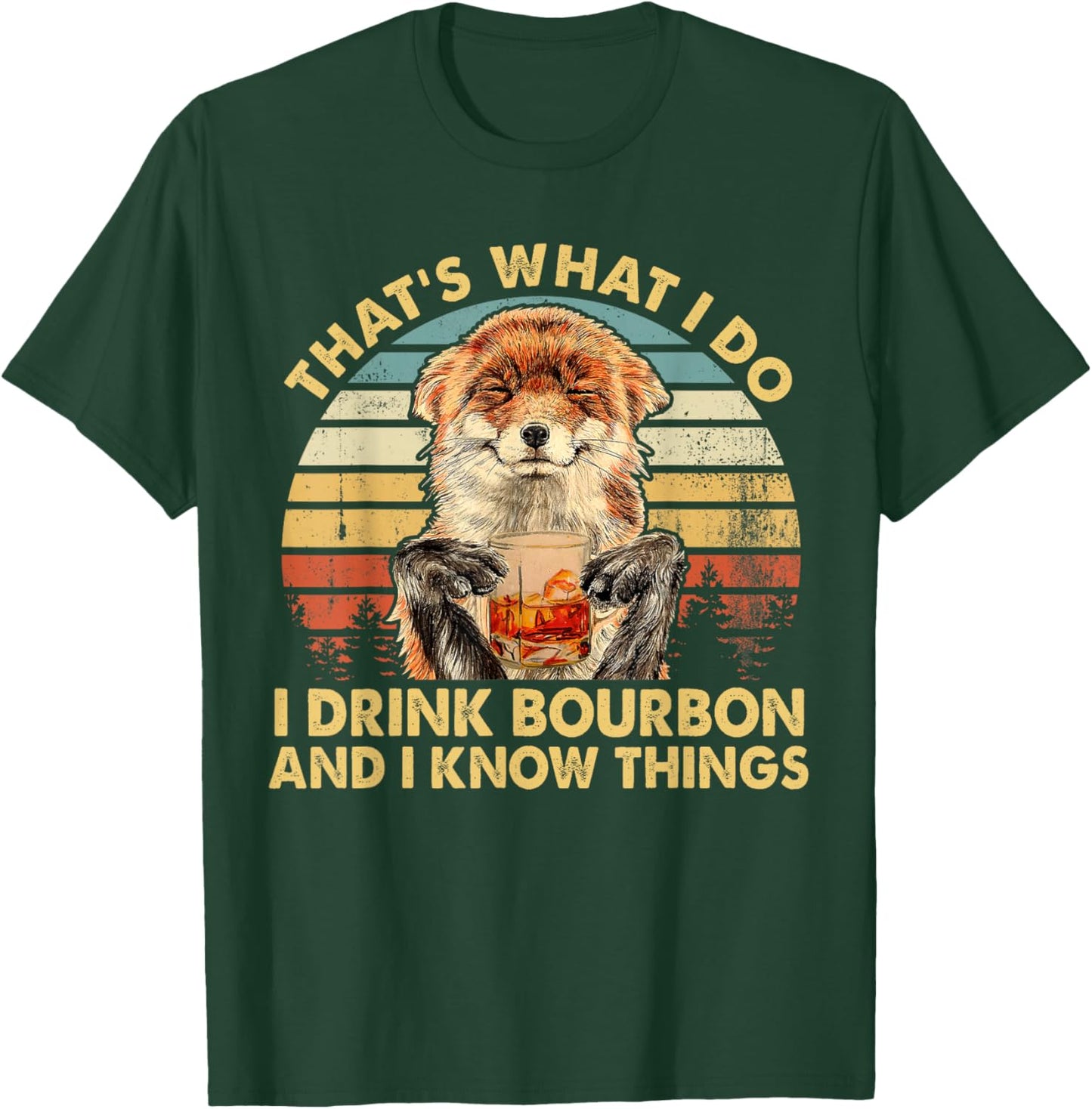 Fox I Drink Bourbon And I Know Things Drinking Whiskey T-Shirt - T-Shirt | Forest
