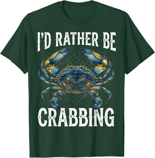 I'd Rather Be Crabbing - Crabber Crab Sea Lover T-Shirt - T-Shirt | Forest