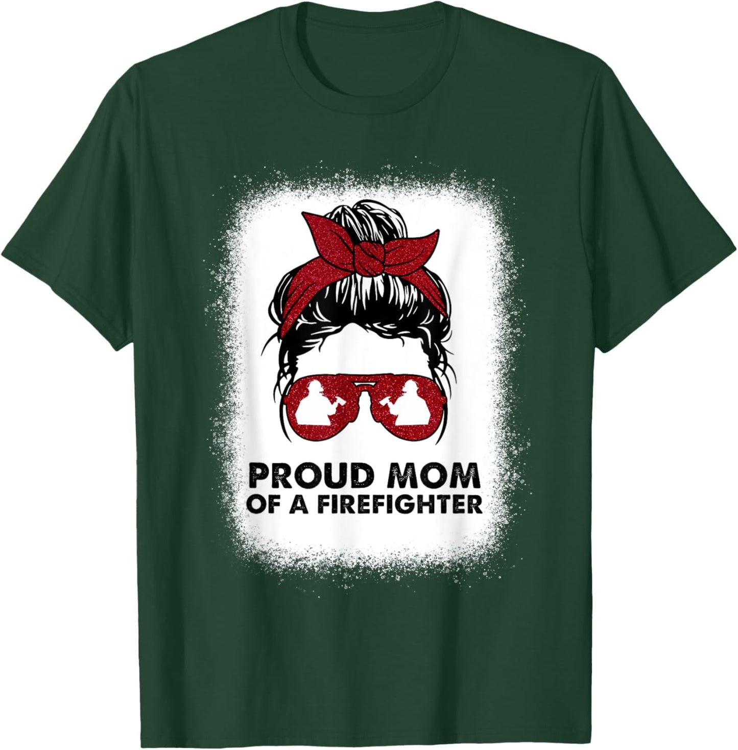 Proud Mom of a Firefighter Bleached Messy Bun Us Fireman Son T-Shirt - T-Shirt | Forest