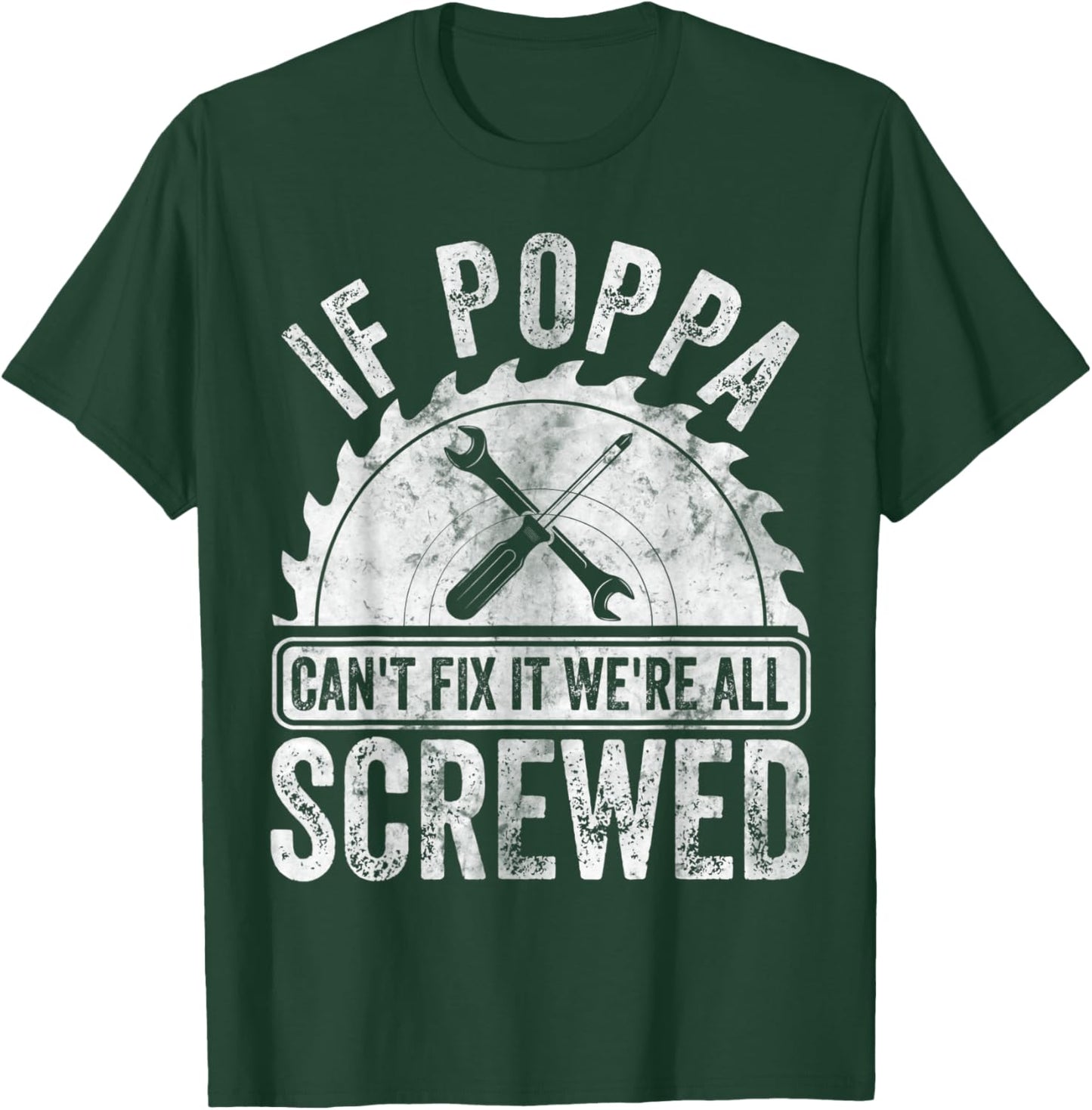 If Poppa Can't Fix It We're All Screwed Shirt Father's Day T-Shirt - T-Shirt | Forest
