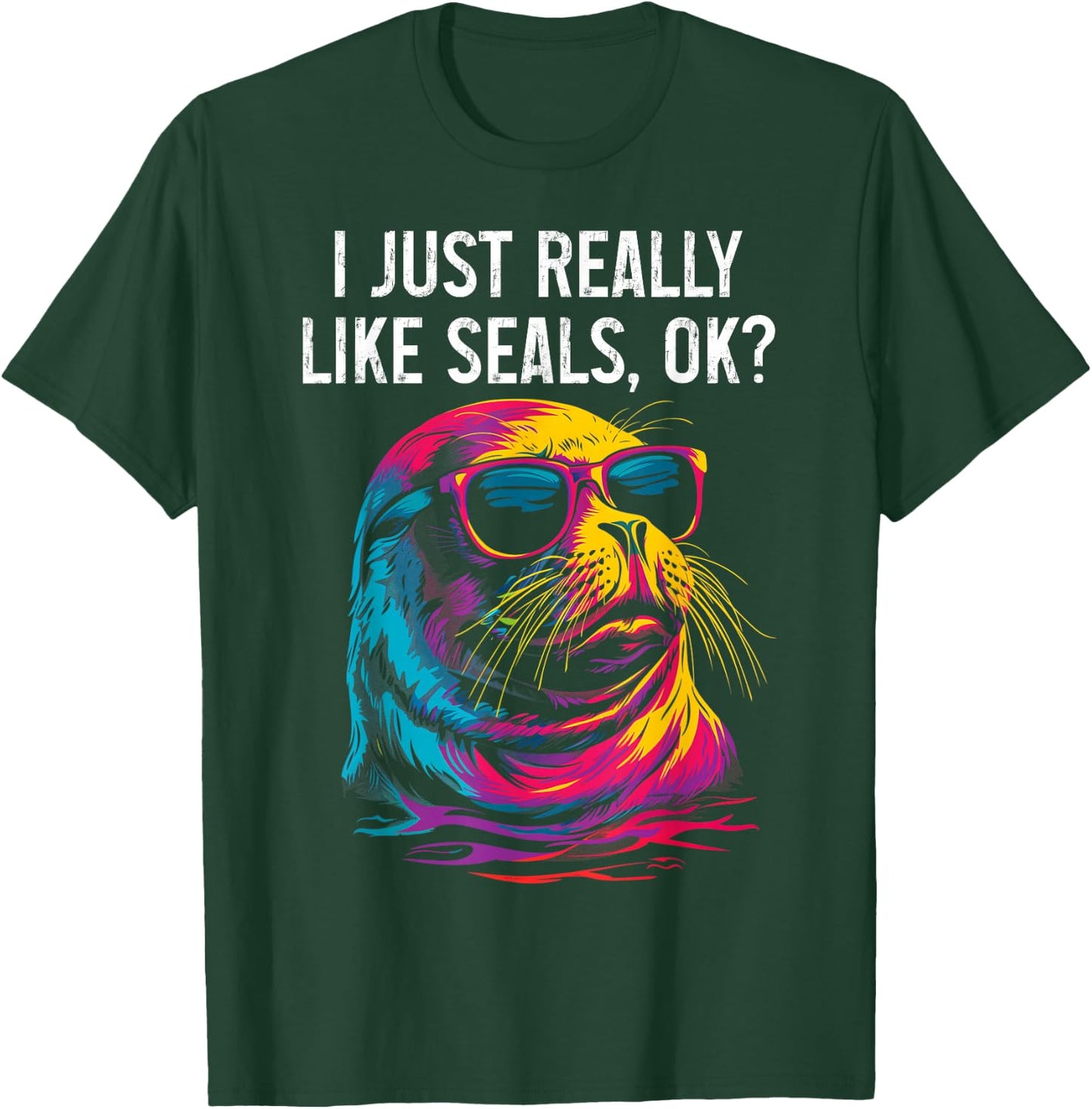 I Just Really Like Seals Ok? Funny Sea Lion Seal Lover T-Shirt - T-Shirt | Forest