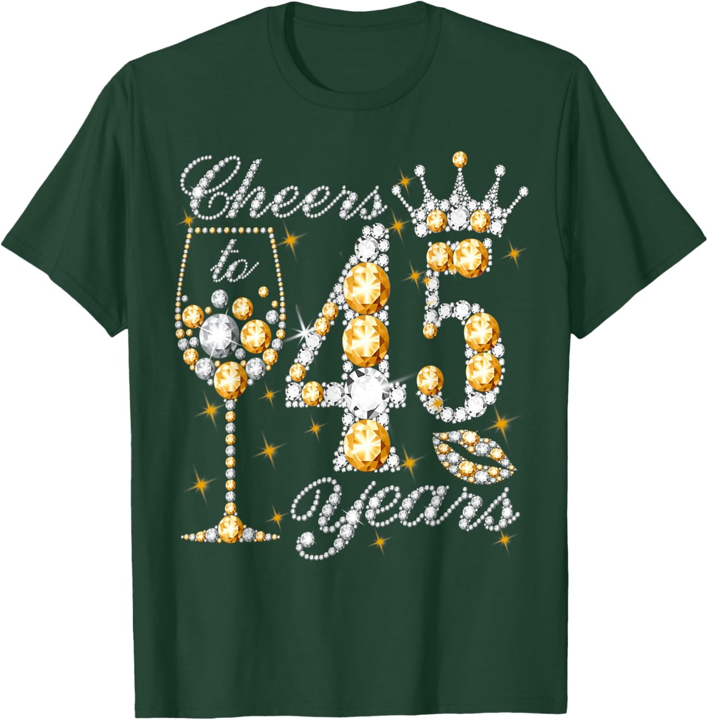 Cheers to 45 Years Old Happy 45th Birthday Queen Drink Wine T-Shirt - T-Shirt | Forest