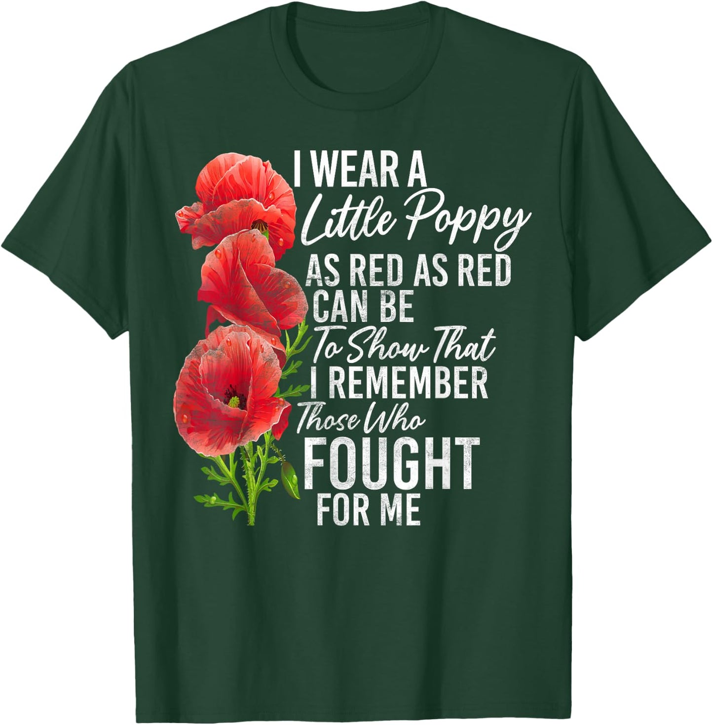 Wear A Little Poppy That I Remember These Who Fought For Me T-Shirt - T-Shirt | Forest