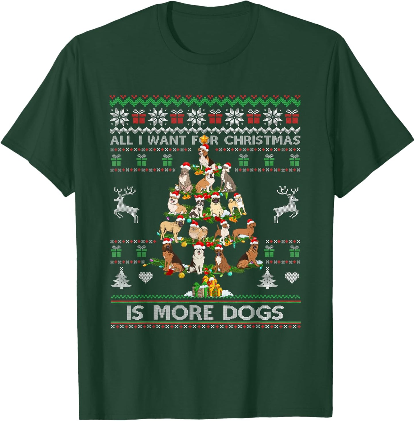 All I Want For Christmas Is More Dogs Ugly Sweater Dog Lover Men Women T-Shirt - T-Shirt | Forest