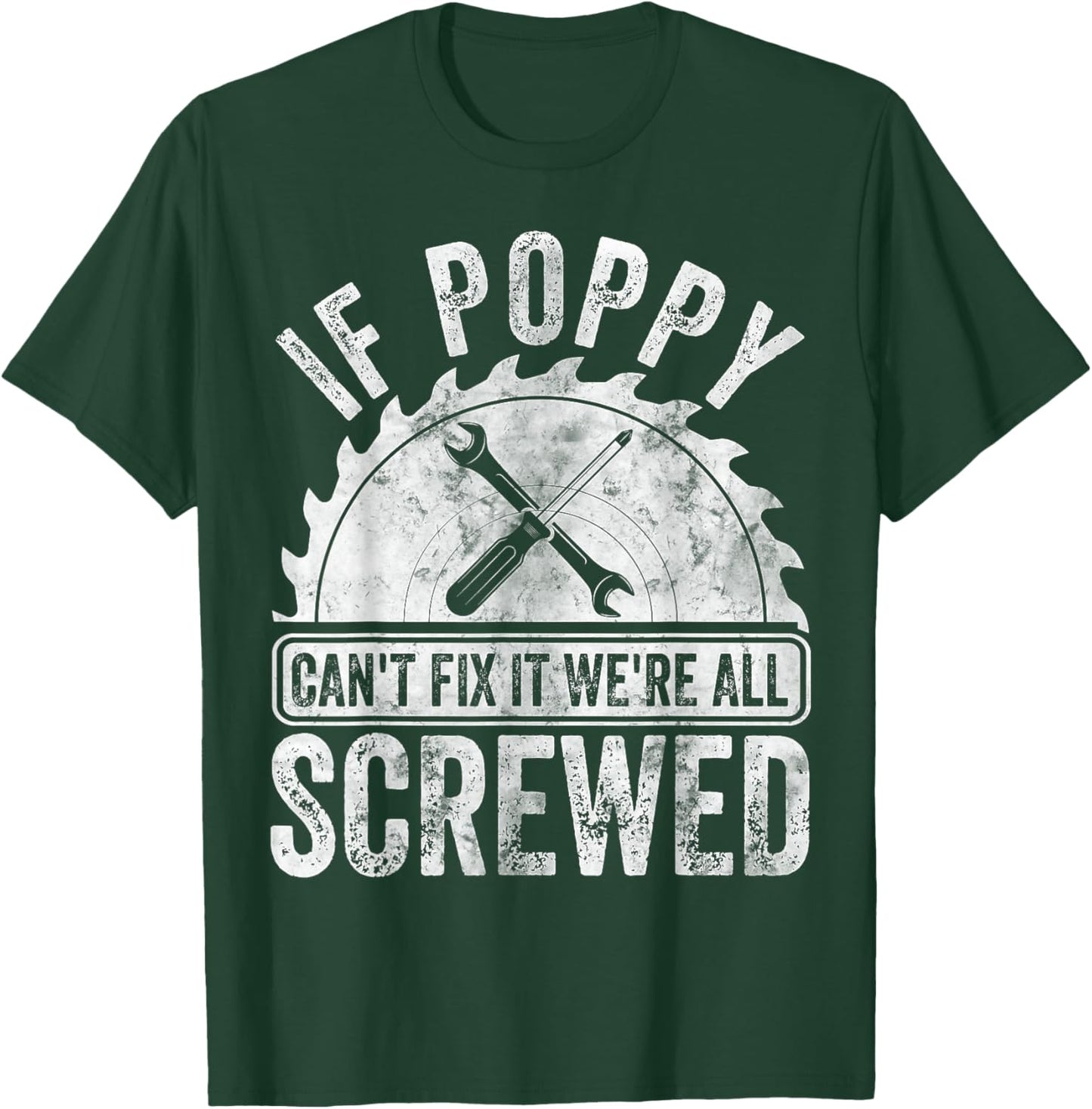 If Poppy Can't Fix It We're All Screwed Shirt Father's Day T-Shirt - T-Shirt | Forest
