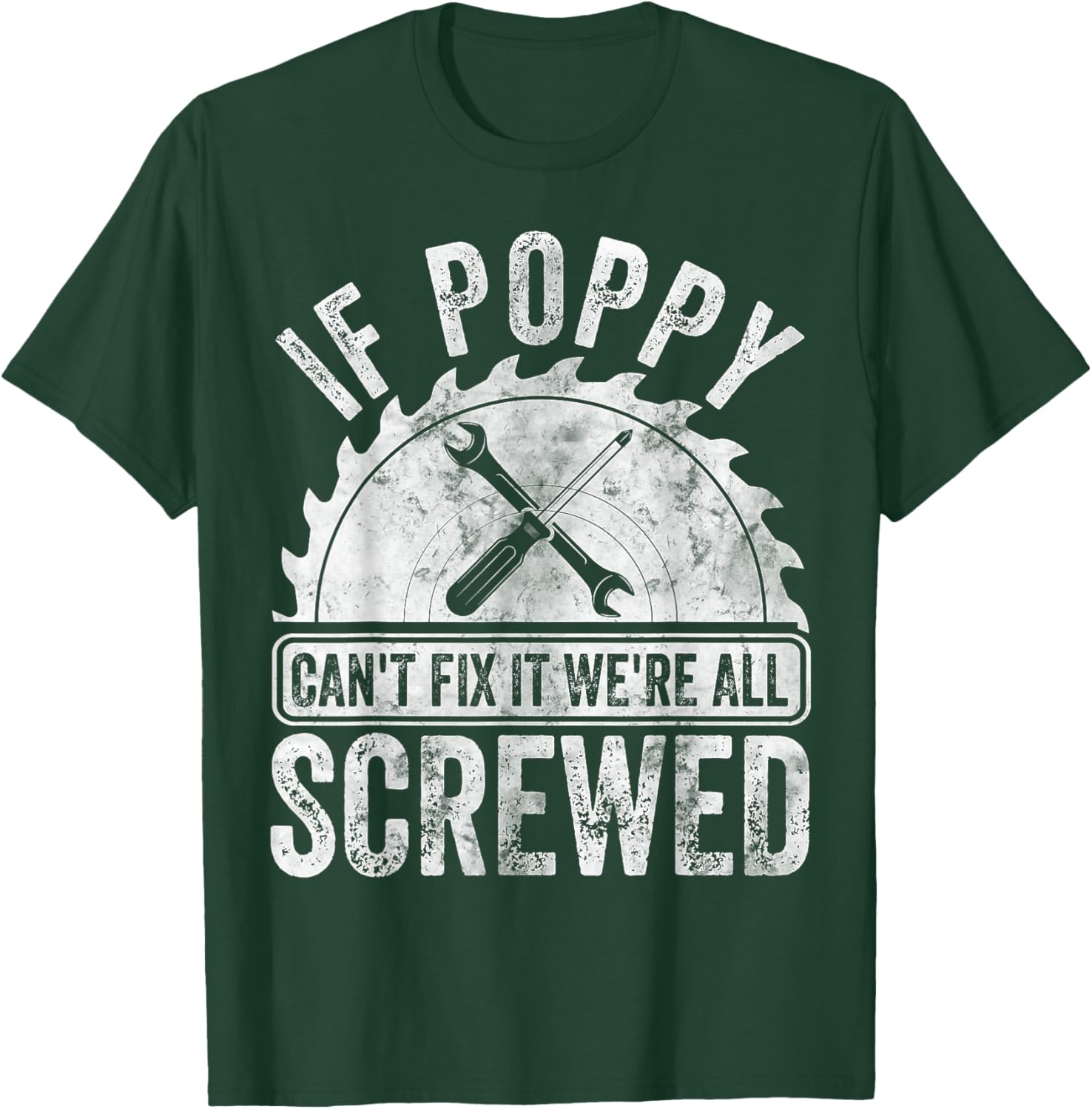 If Poppy Can't Fix It We're All Screwed Shirt Father's Day T-Shirt - T-Shirt | Forest