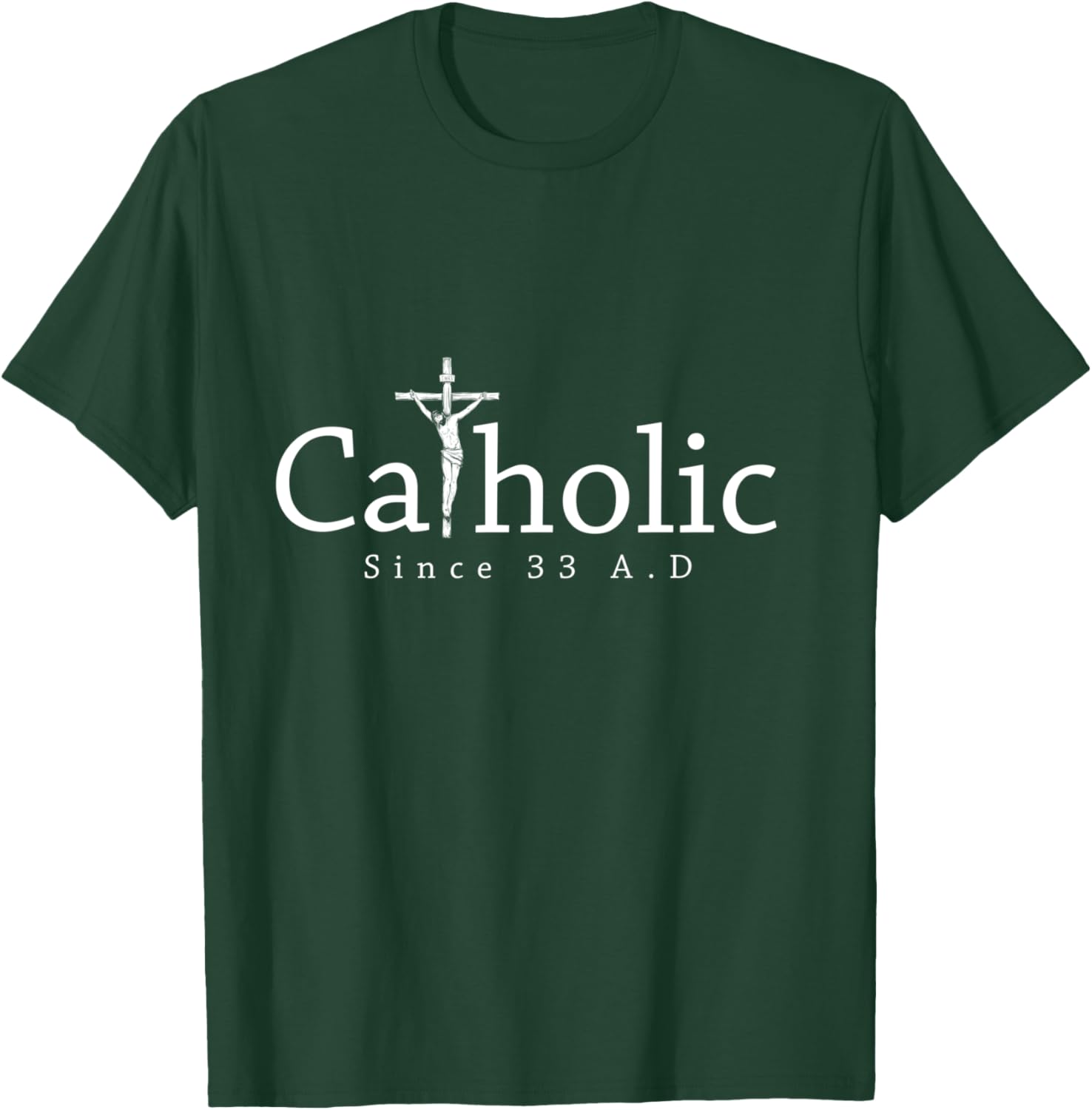 Catholic Since 33 AD Crucifix Jesus Eucharist Christianity T-Shirt - T-Shirt | Forest