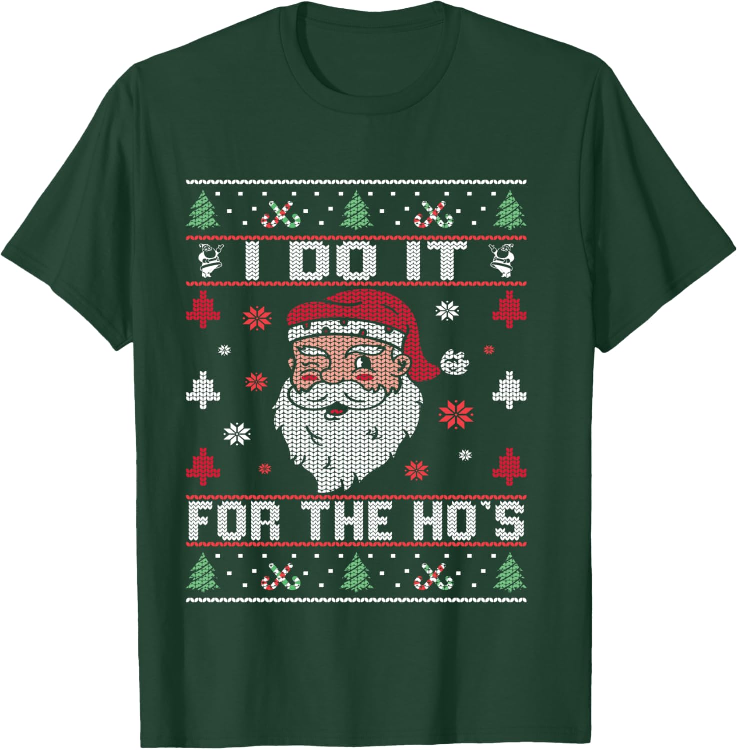 I Do It For The Ho's, Rude Offensive Christmas Santa Sweater T-Shirt - T-Shirt | Forest