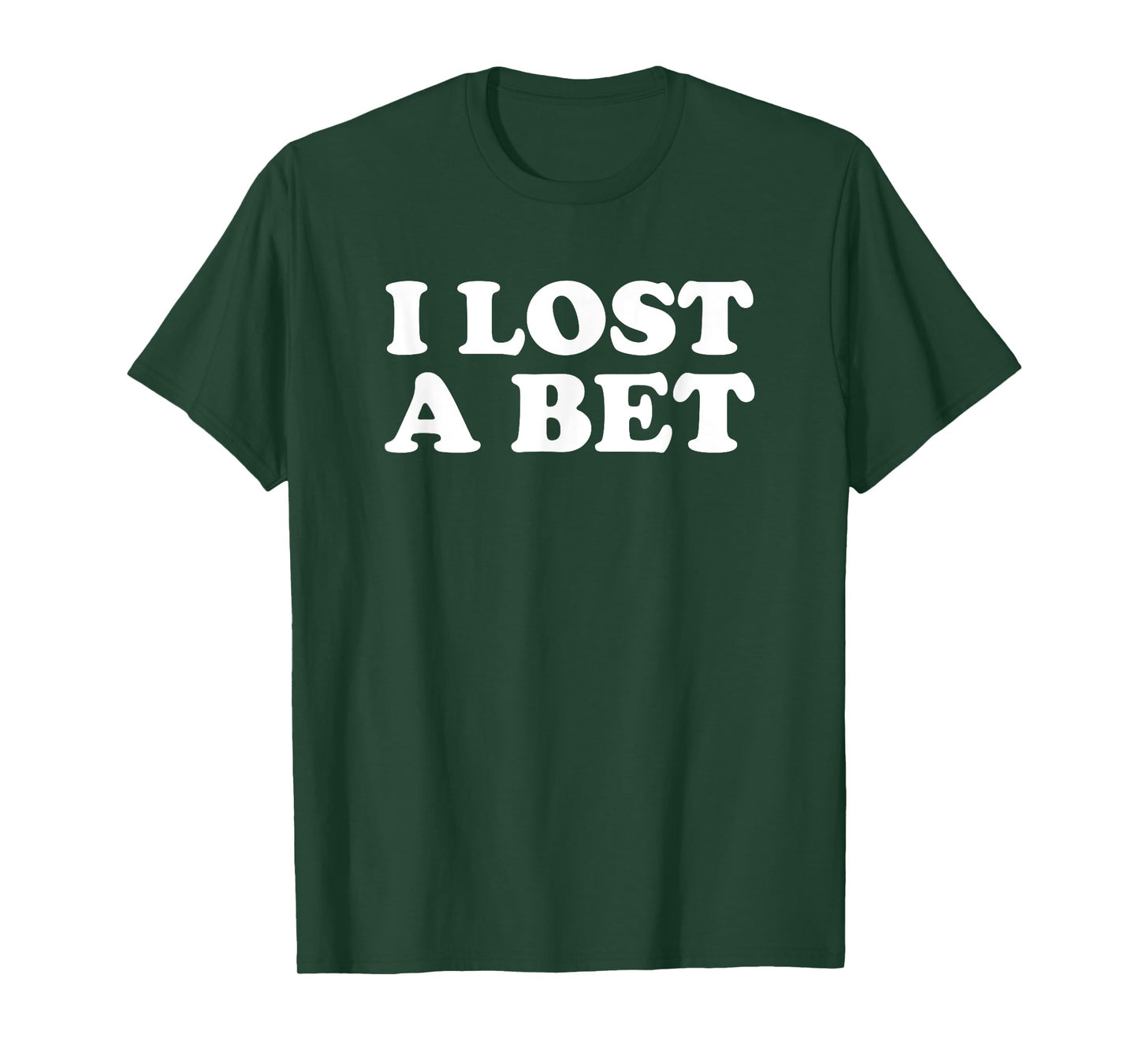 I Lost A Bet T-Shirt