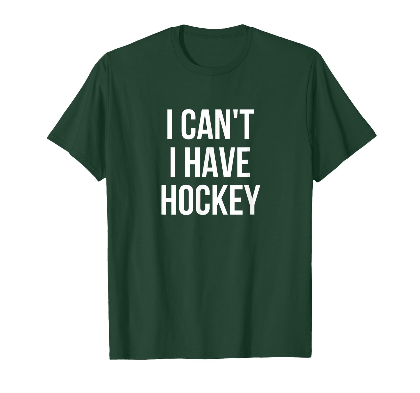 I Can't I Have Hockey T-Shirt T-Shirt