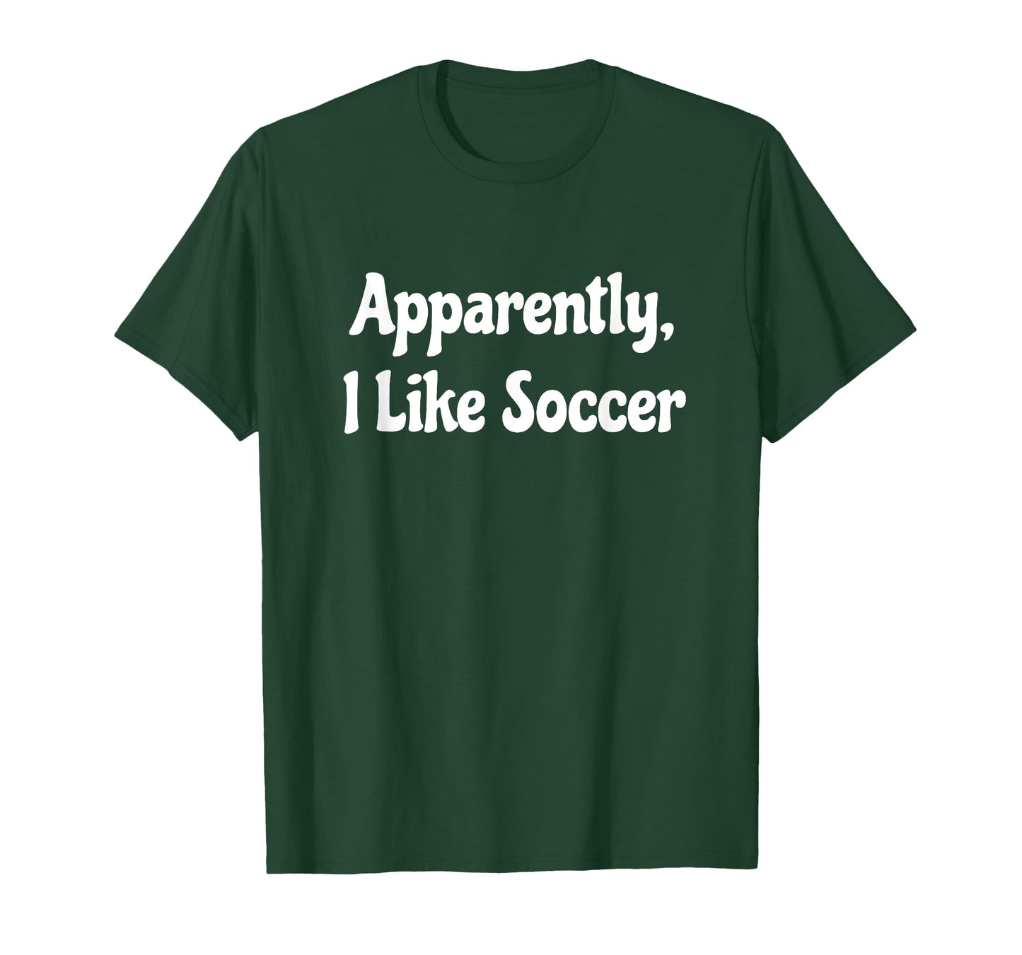 Apparently I Like Soccer, Soccer Season, Funny Game Day T-Shirt