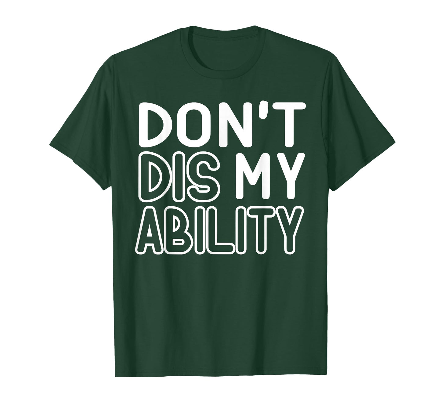 DON'T DIS MY ABILITY T-Shirt