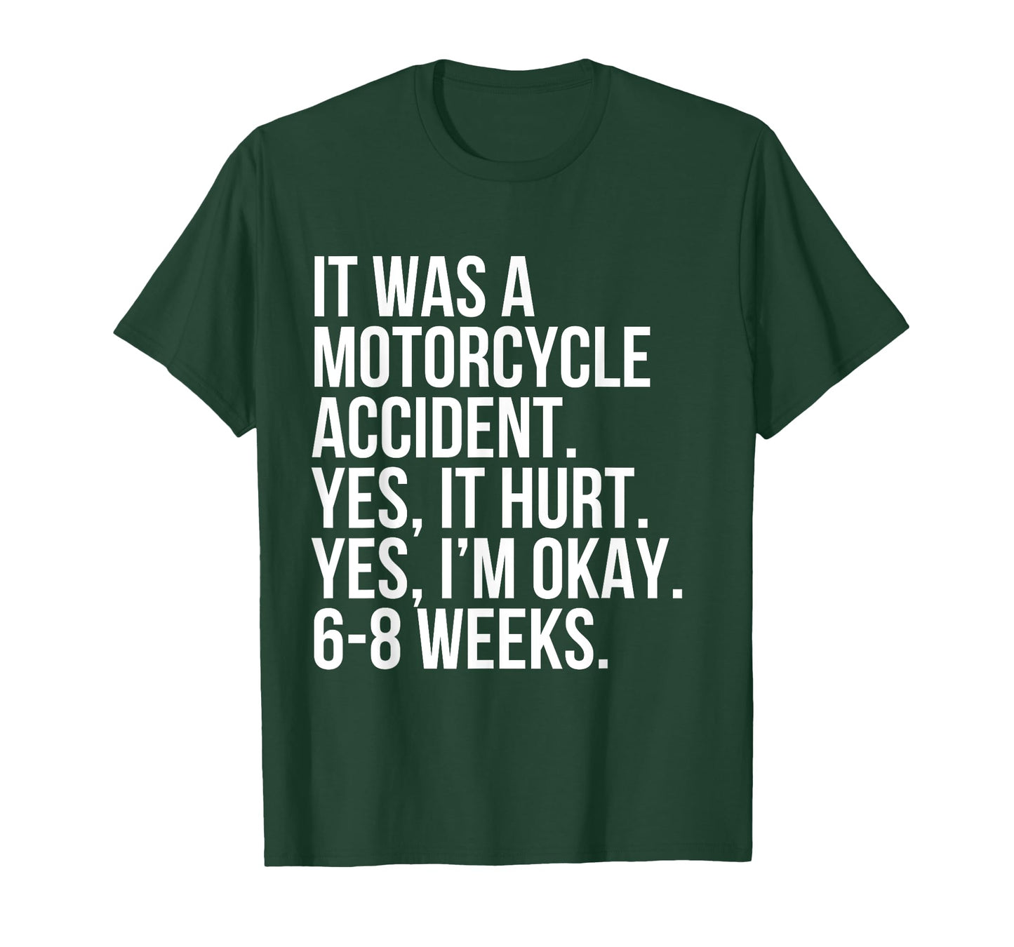 Motorcycle Accident Yes Hurt 6-8 Weeks Funny Broke Bone Gift T-Shirt