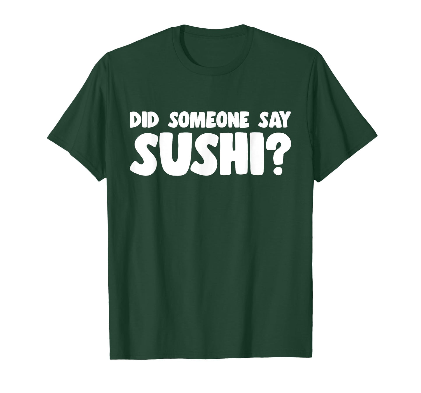 Sushi Lover Did Someone Say Sushi T-Shirt