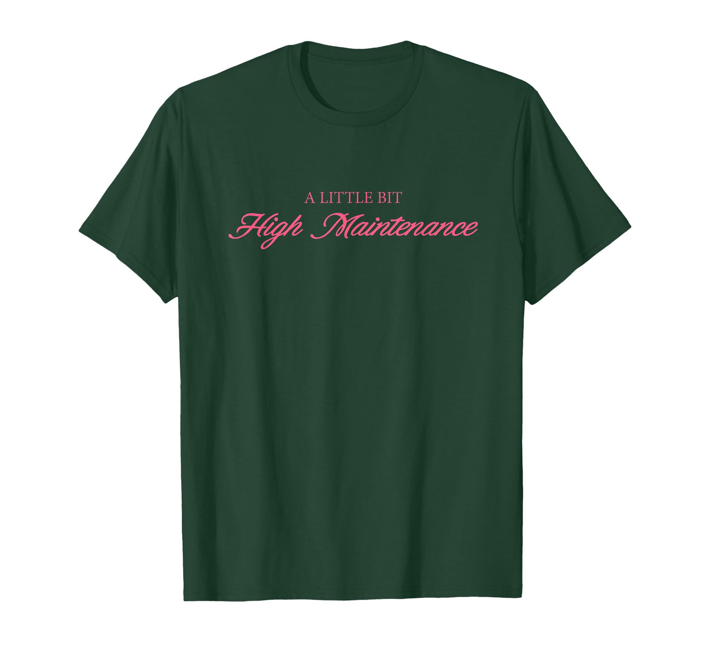 A Little Bit High Maintenance Quote T-Shirt