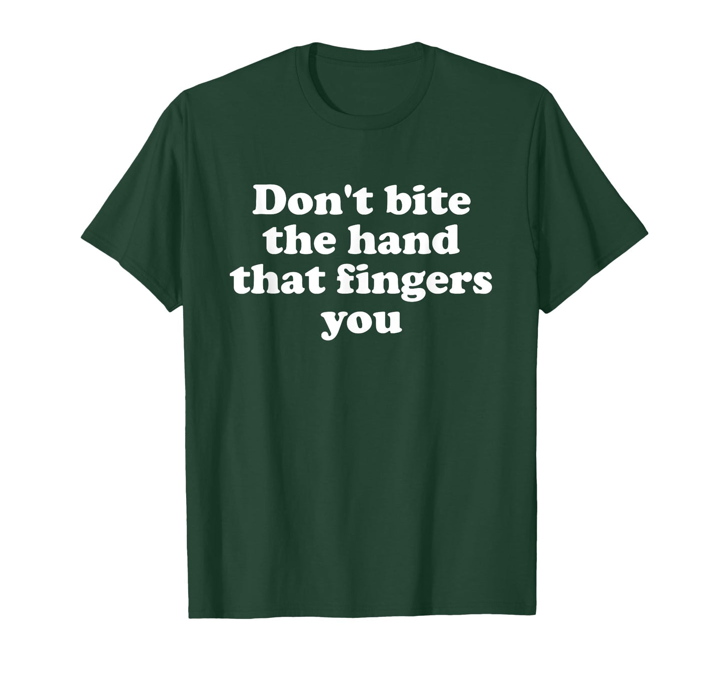 Don't Bite The Hand That Fingers You Design T-Shirt