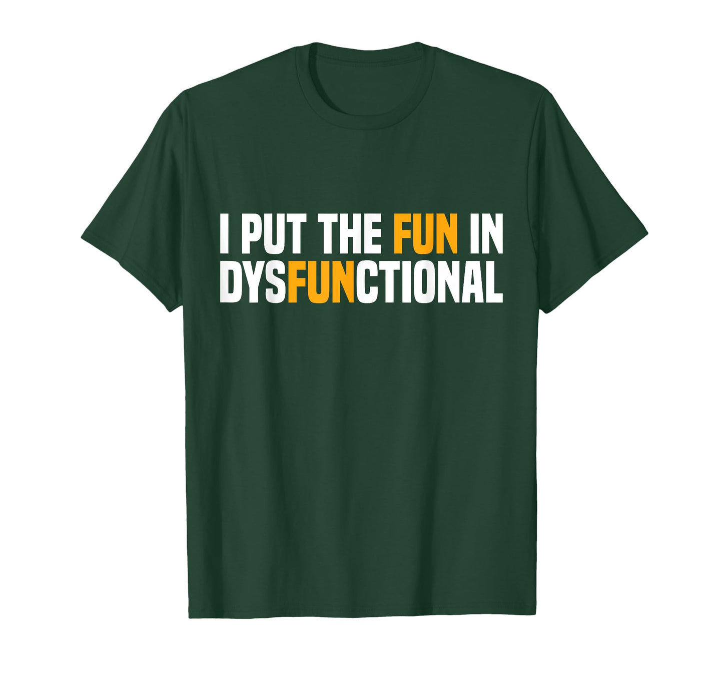 I Put The Fun In Dysfunctional T-Shirt