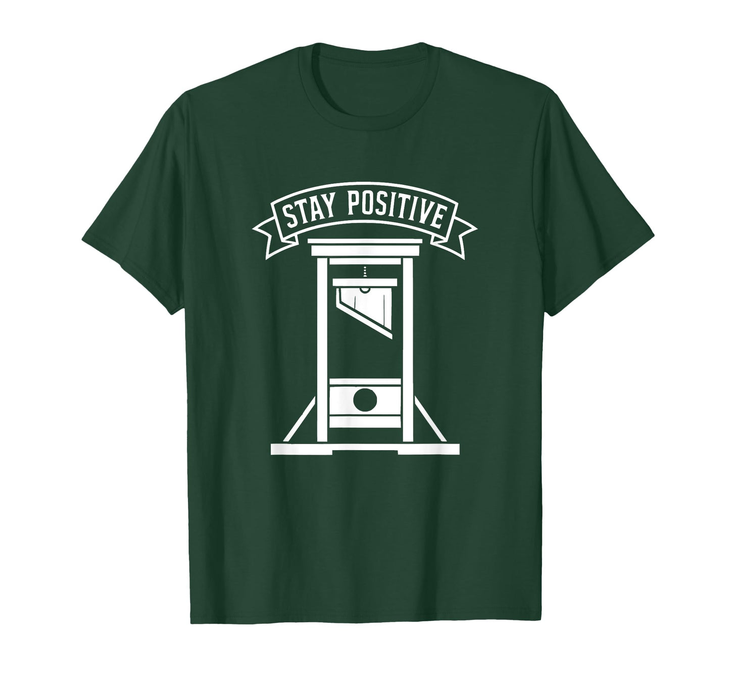 Stay Positive Guillotine Dark Humor Sarcastic Meme T-Shirt
