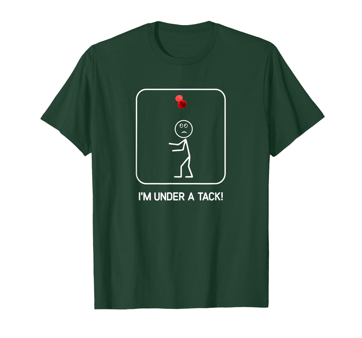 I'm Under A Tack, Funny, Jokes, Sarcastic T-Shirt