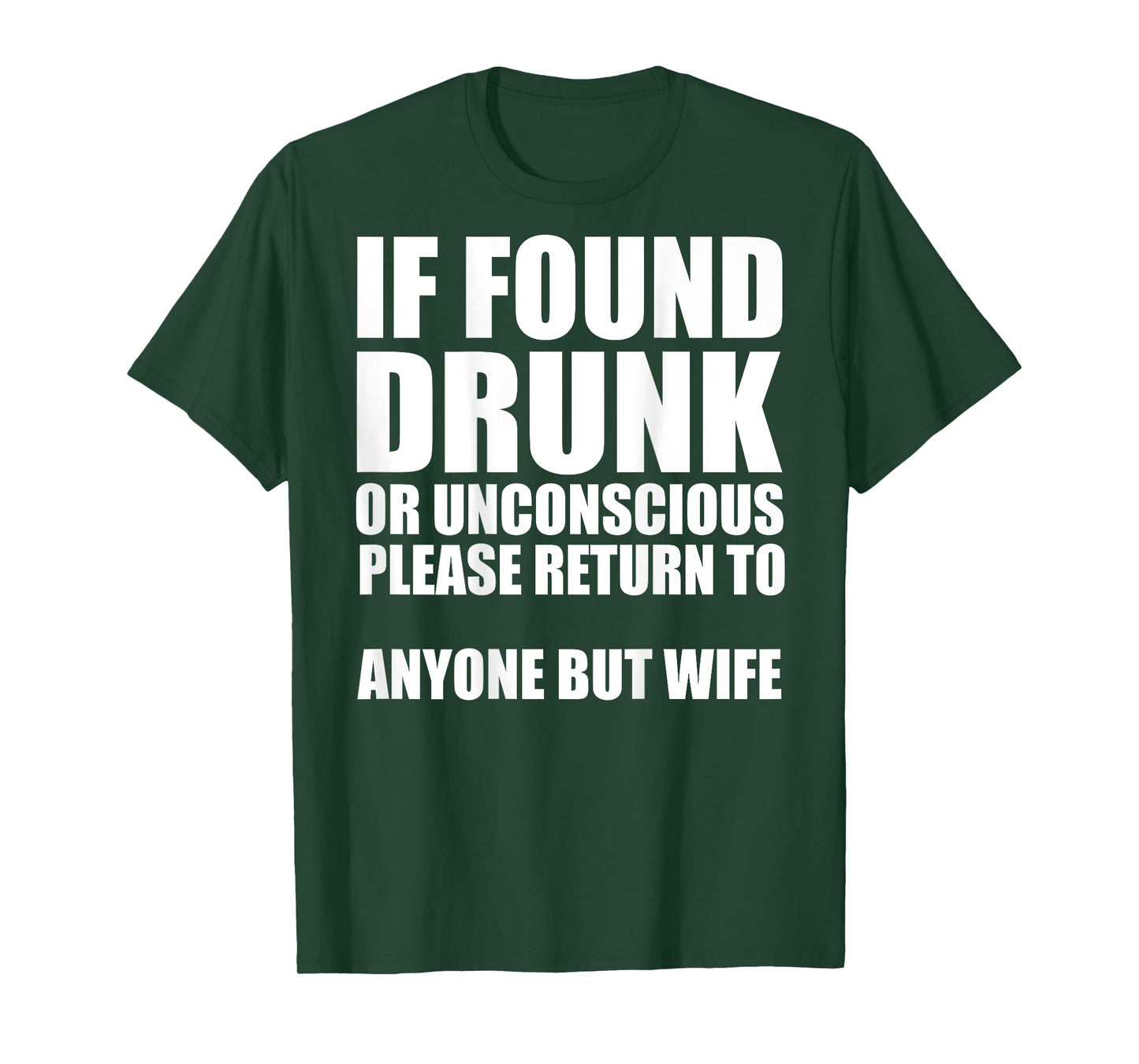 If Found Drunk Please Return To Anyone But Wife T-Shirt