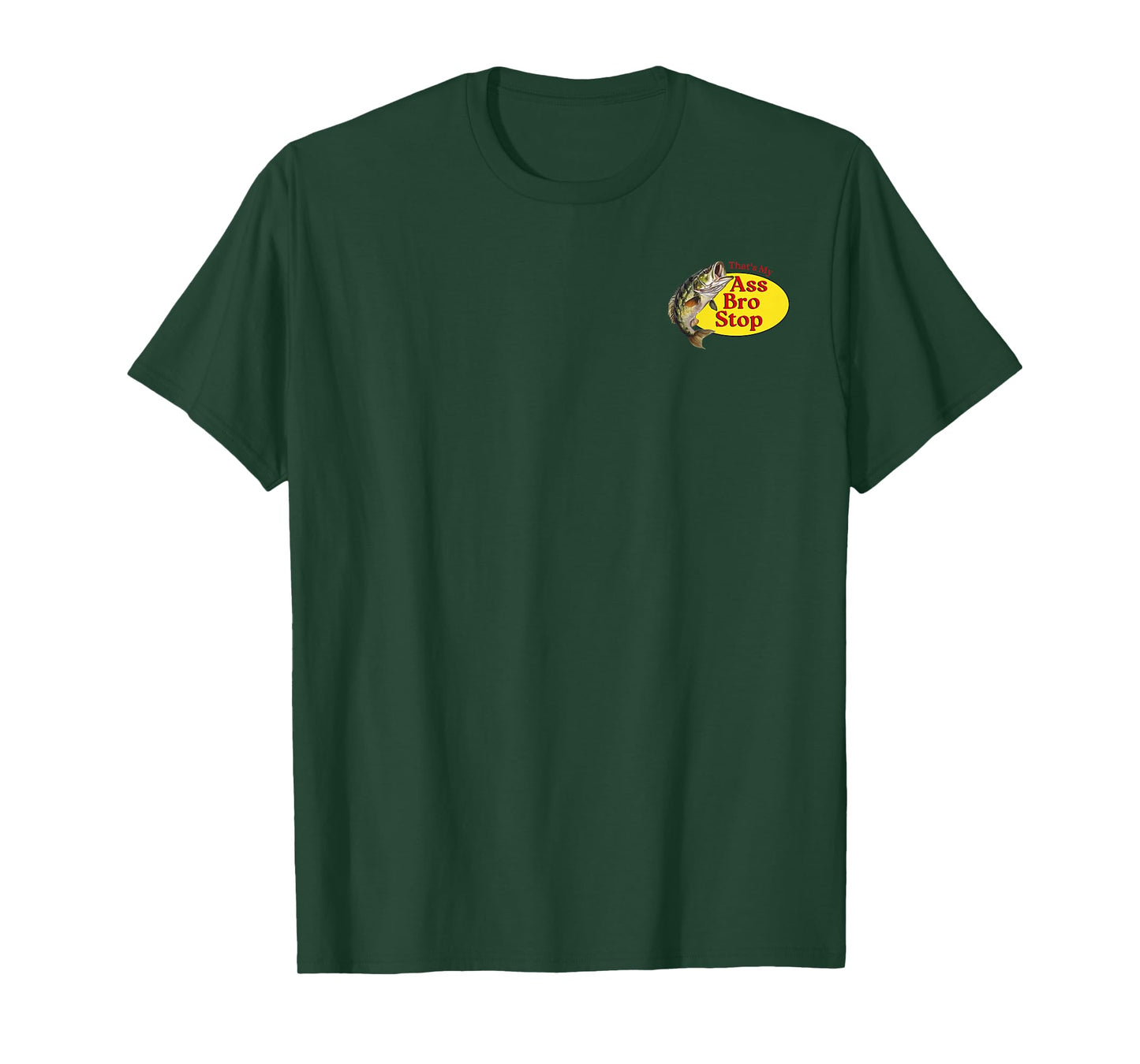 Thats My Ass Bro Stop Funny Fishing T-Shirt