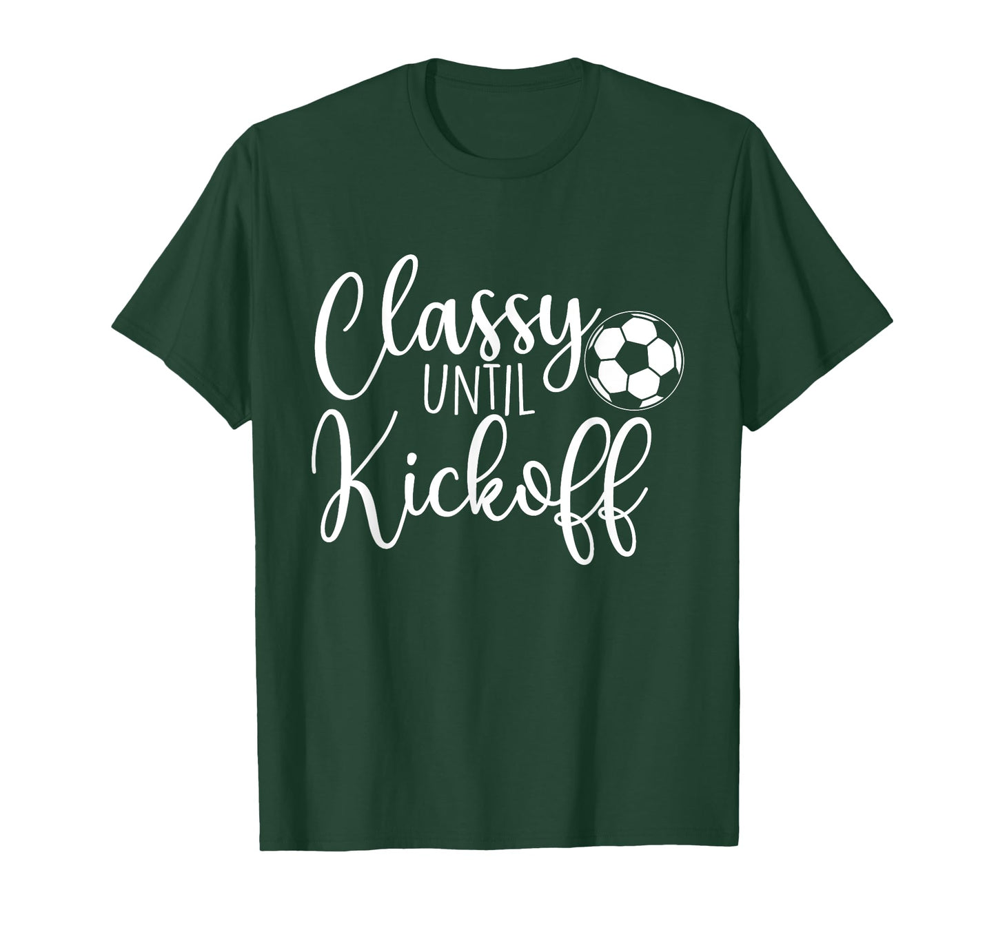 Classy Until Kickoff - Soccer Fan Soccer Girl Soccer Player T-Shirt