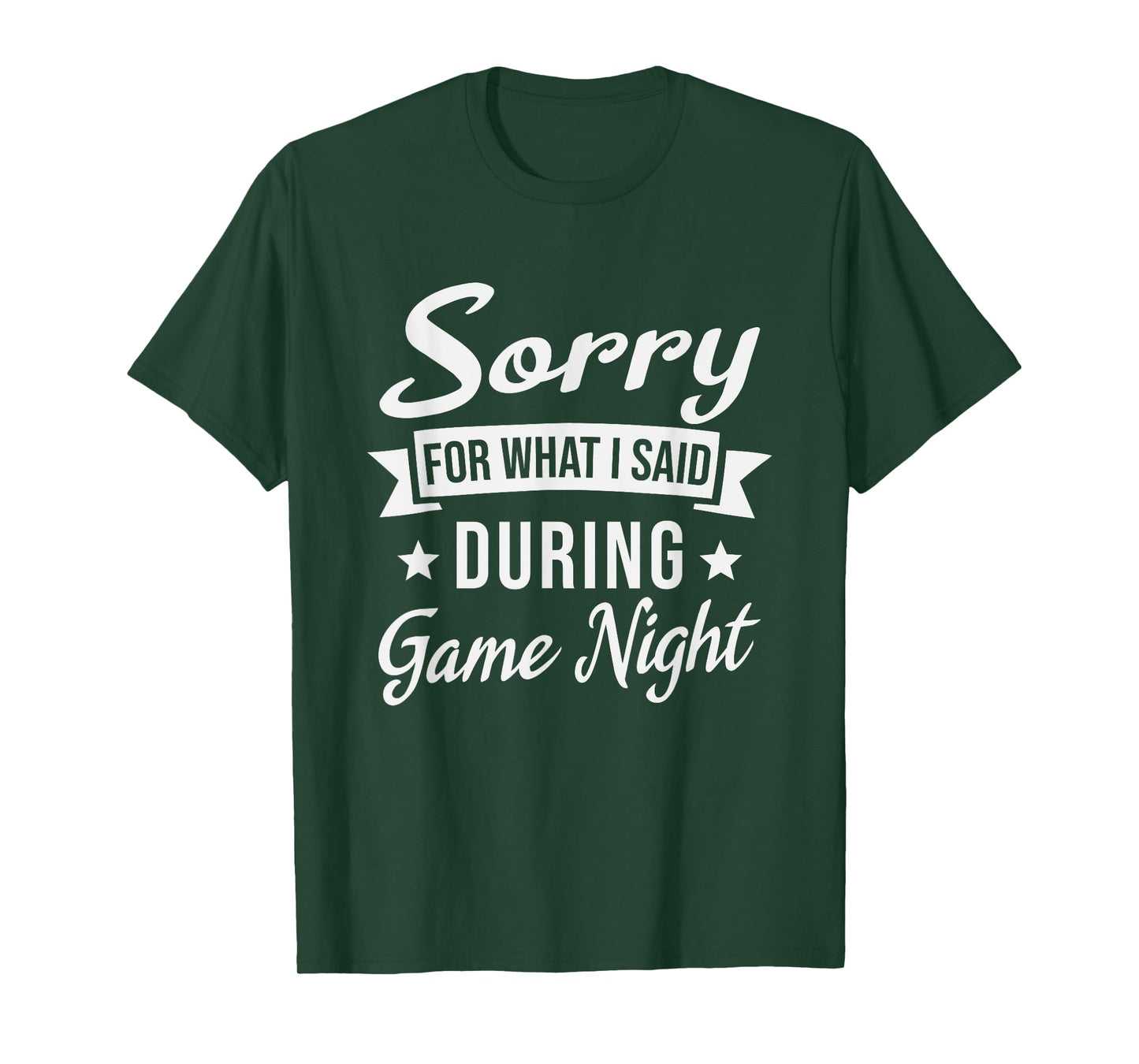 Sorry For What I Said During Game Night T-Shirt