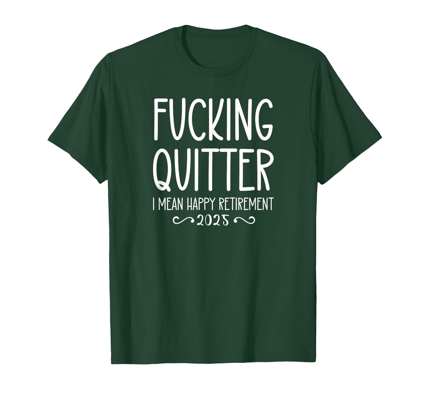 Fucking Quitter I Mean Happy Retirement Sign Im Retired 2025 T-Shirt
